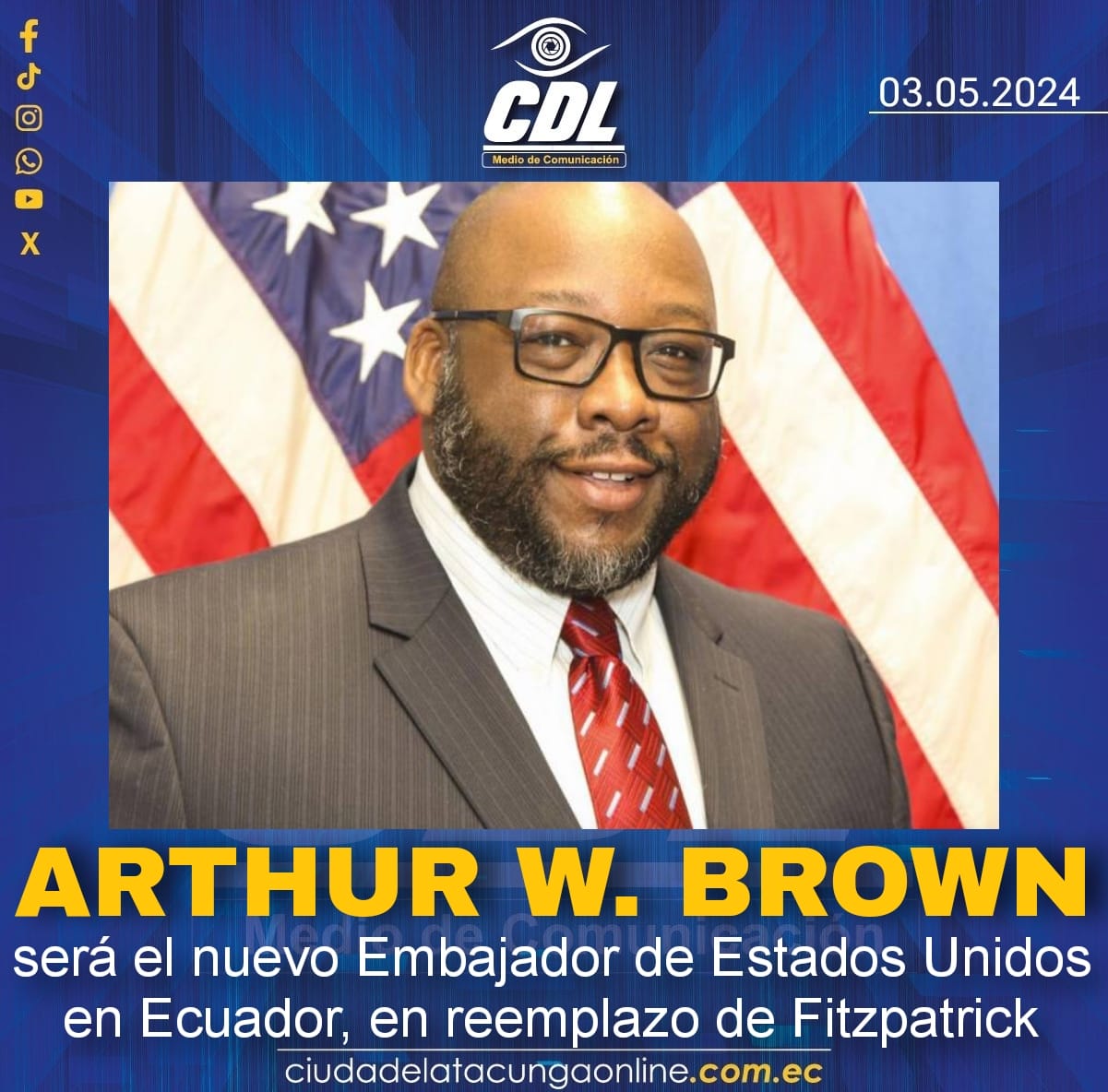 Arthur W. Brown será el nuevo Embajador de Estados Unidos en Ecuador, en reemplazo de Fitzpatrick