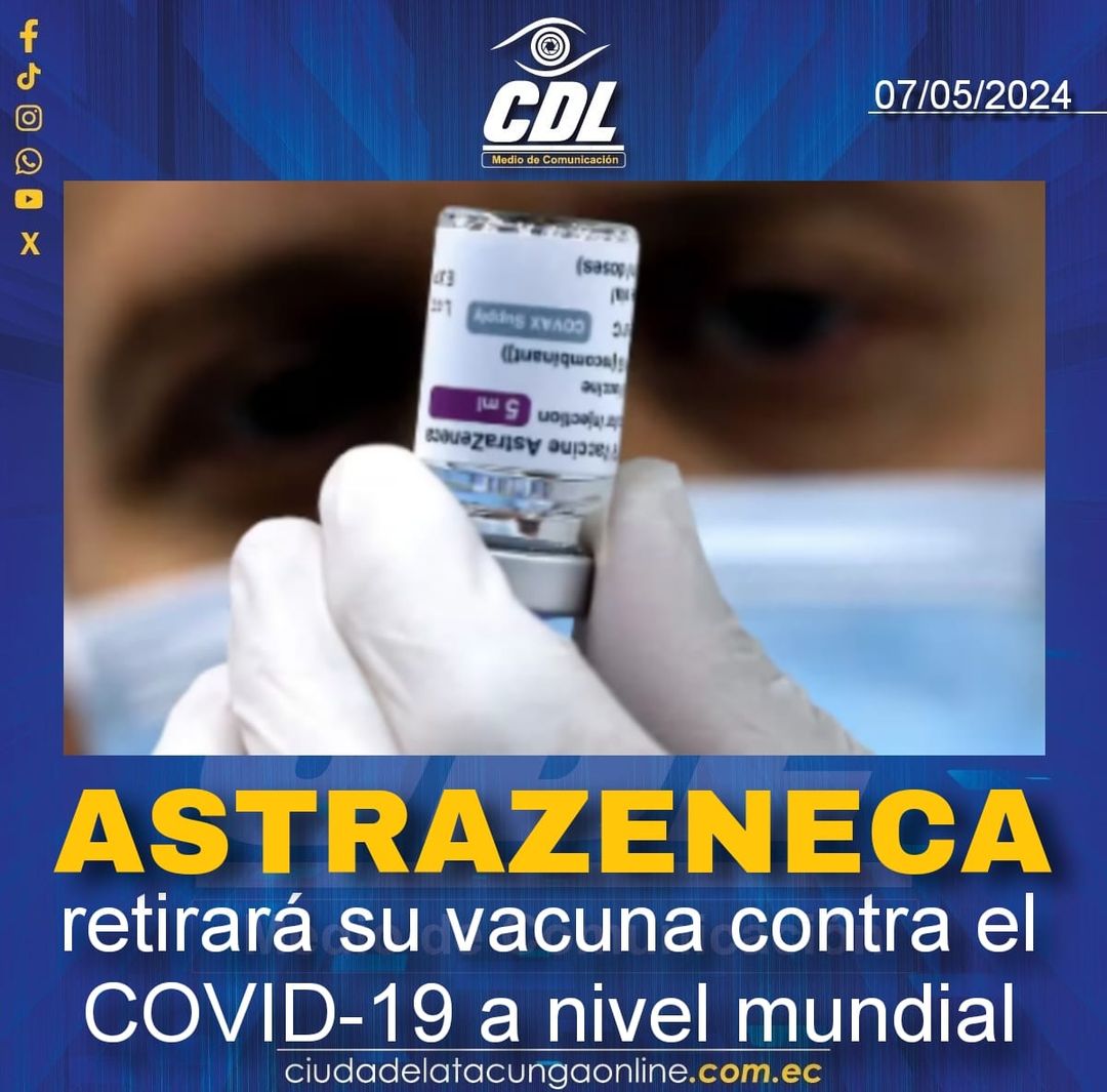 AstraZeneca retirará su vacuna contra el COVID-19 a nivel mundial