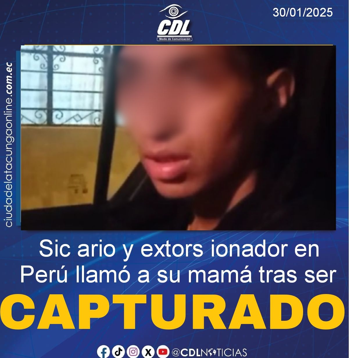 Sic ario y extors ionador en Perú llamó a su mamá tras ser capturado