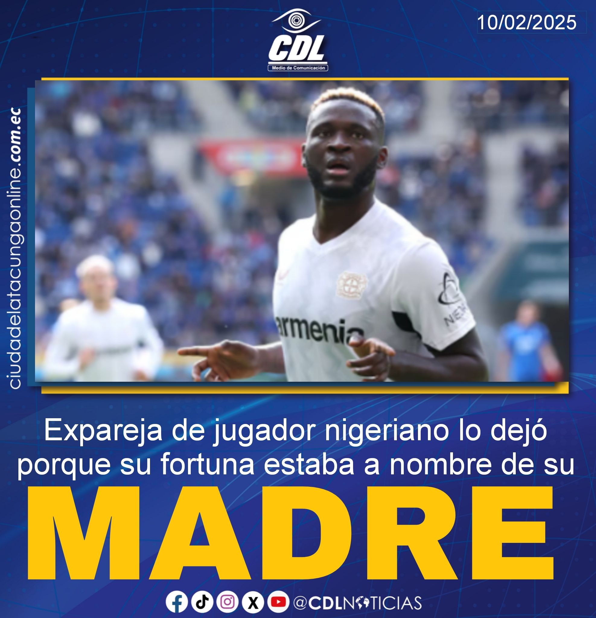 Expareja de jugador nigeriano lo dejó porque su fortuna estaba a nombre de su madre