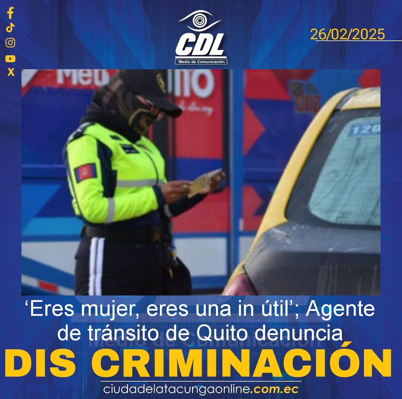 ‘Eres mujer, eres una in útil’; Agente de tránsito de Quito denuncia dis criminación