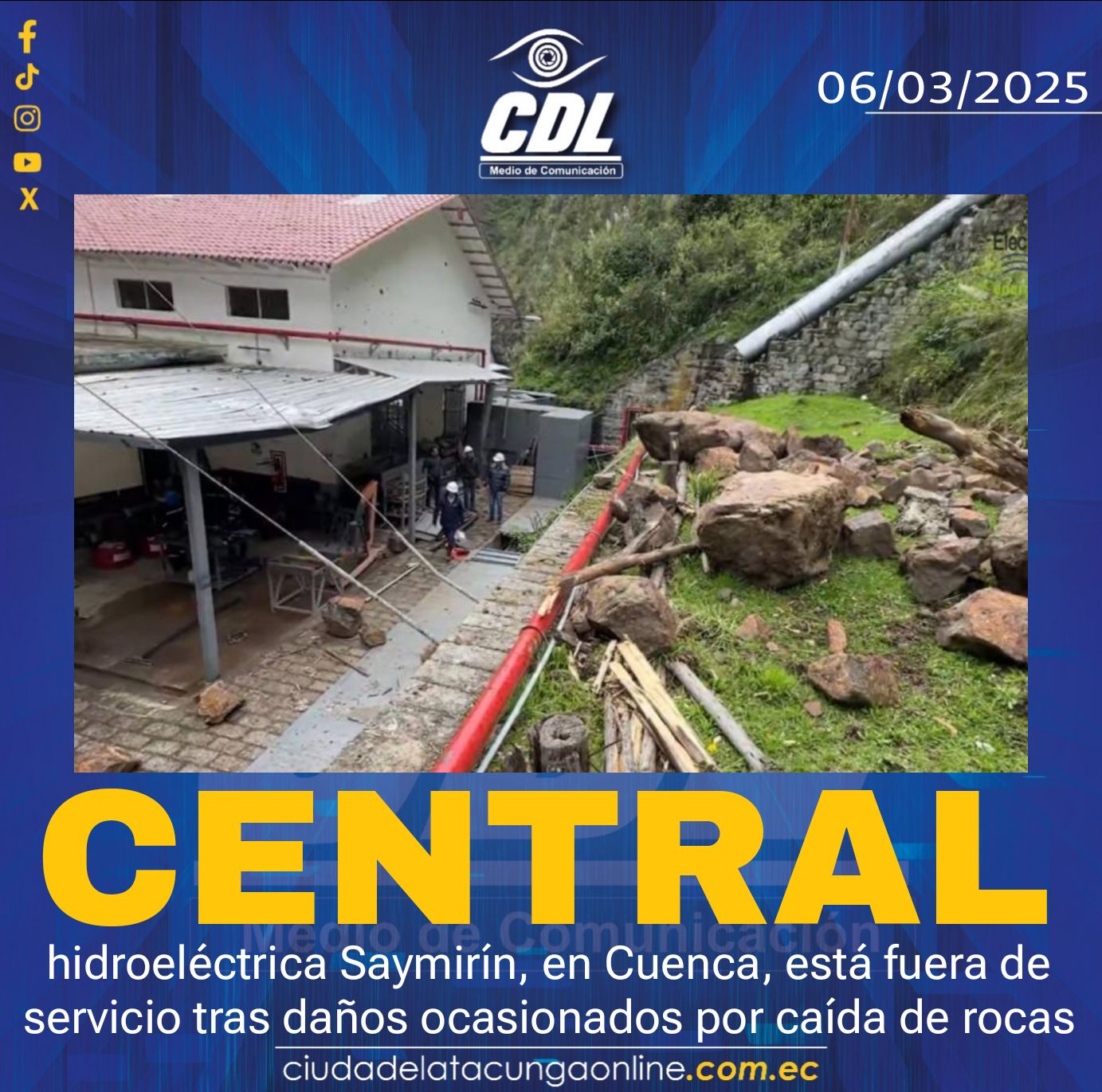 La central hidroeléctrica Saymirín, en Cuenca, está fuera de servicio tras daños ocasionados por caída de rocas