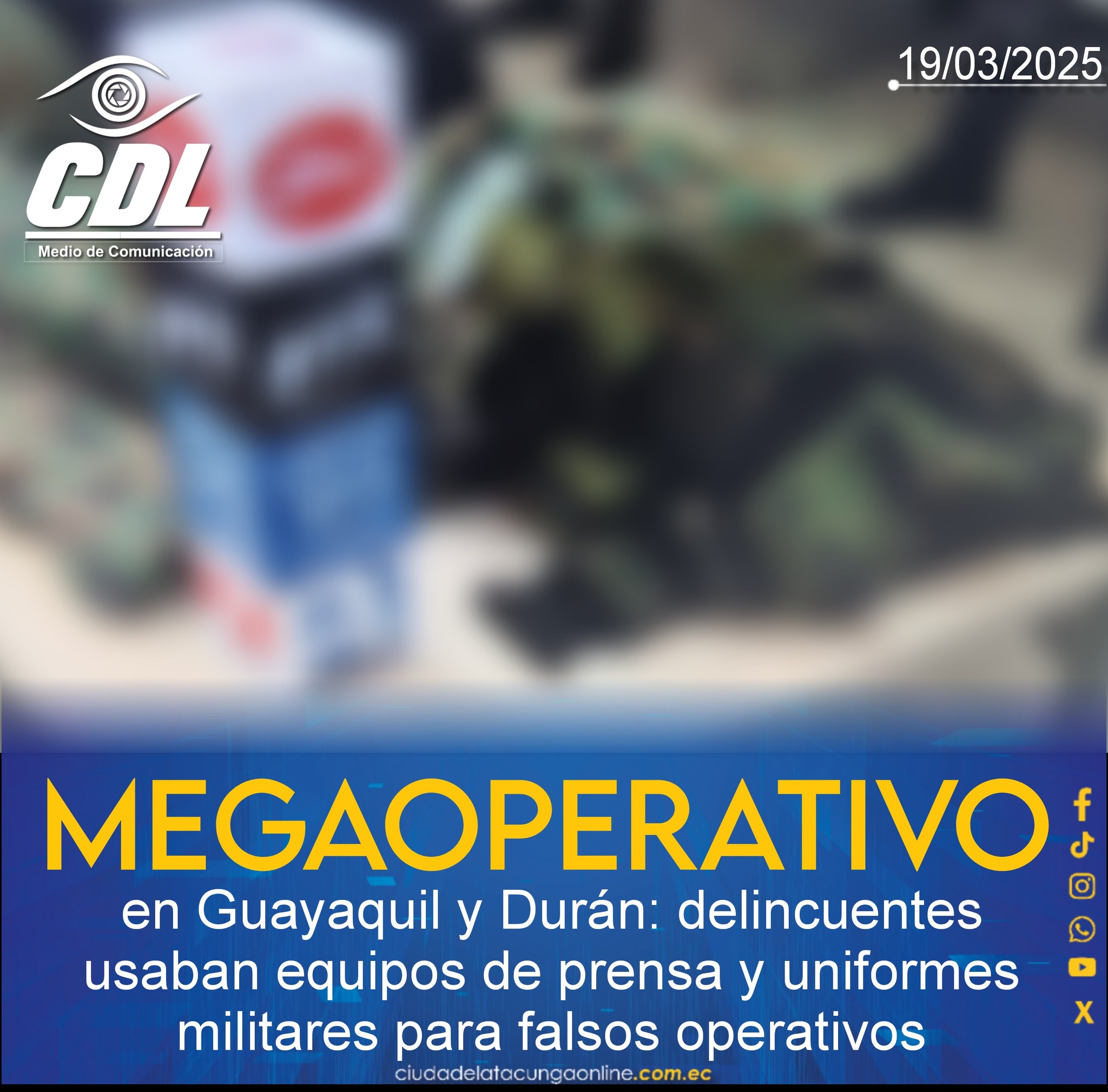 Megaoperativo en Guayaquil y Durán: delincuentes usaban equipos de prensa y uniformes militares para falsos operativos