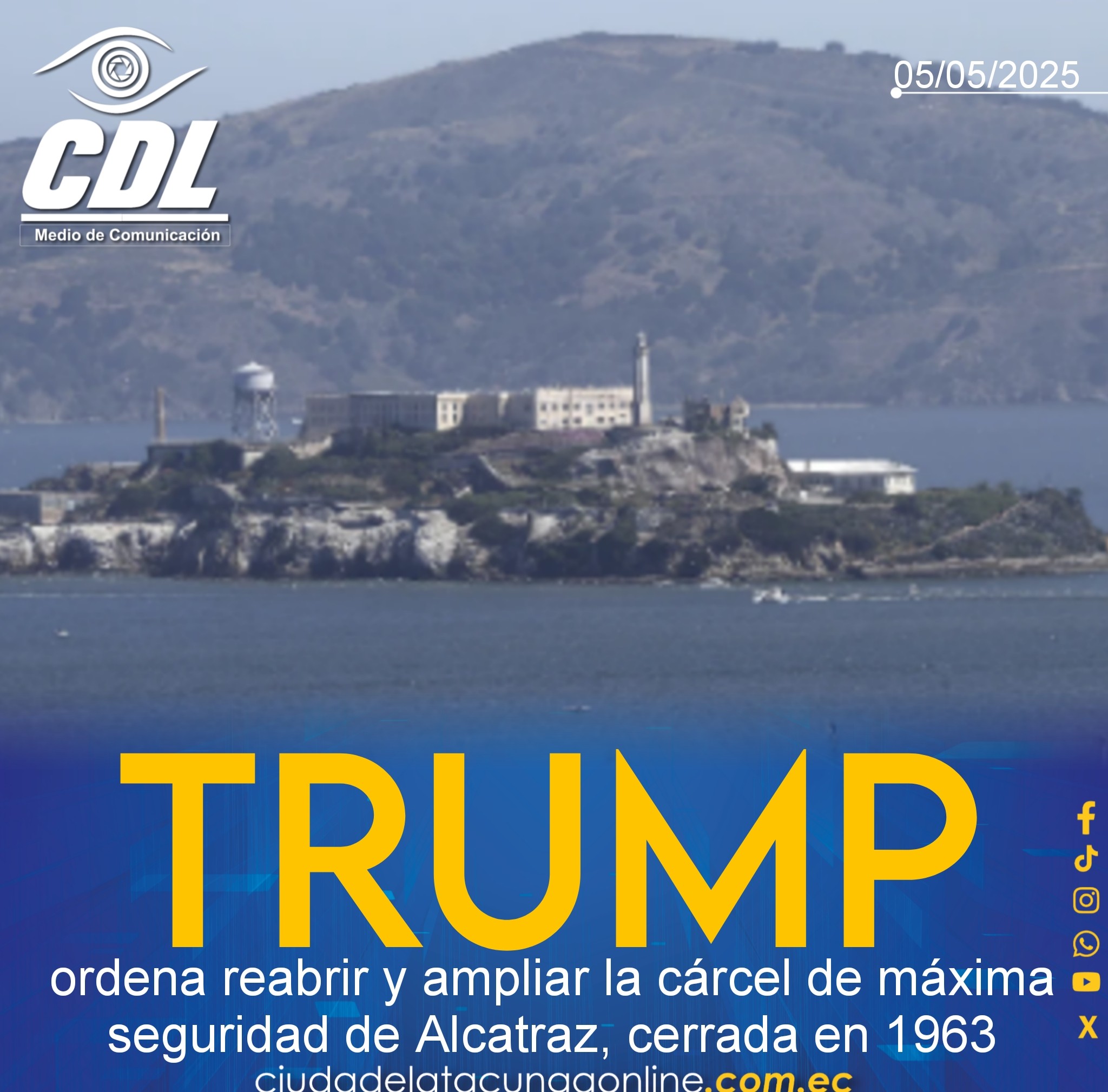 Trump ordena reabrir y ampliar la cárcel de máxima seguridad de Alcatraz, cerrada en 1963