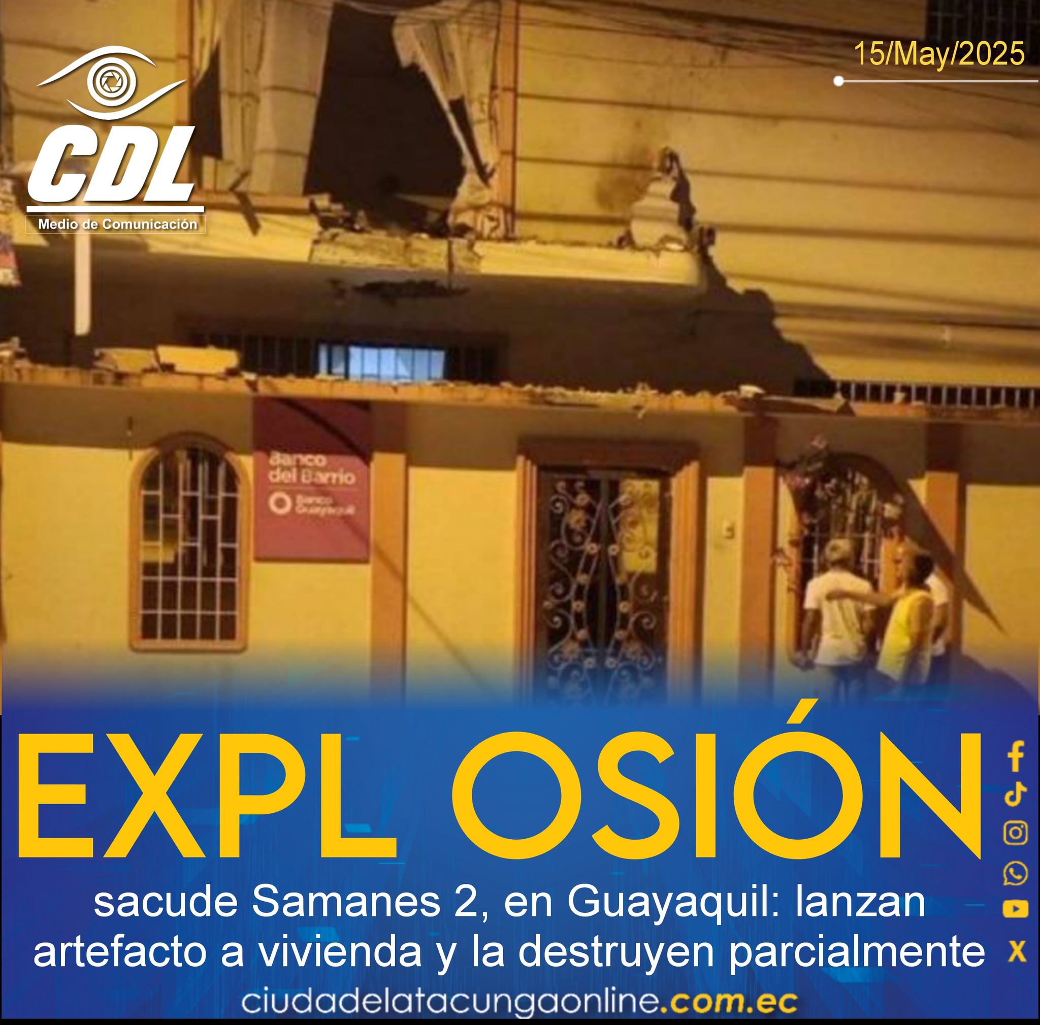 Explosión sacude Samanes 2, en Guayaquil: lanzan artefacto a vivienda y la destruyen parcialmente