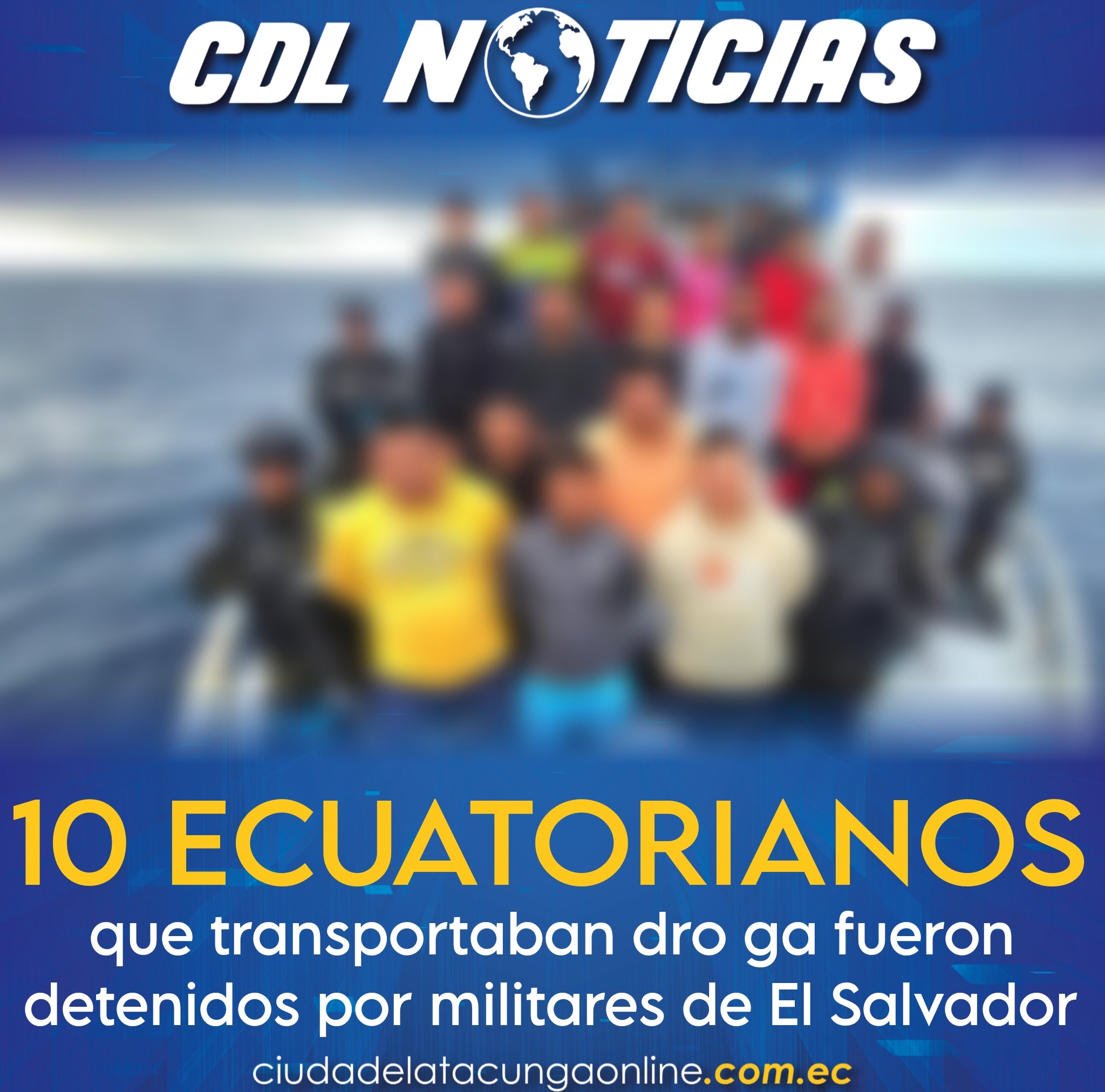 10 ecuatorianos que transportaban dro ga fueron detenidos por militares de El Salvador