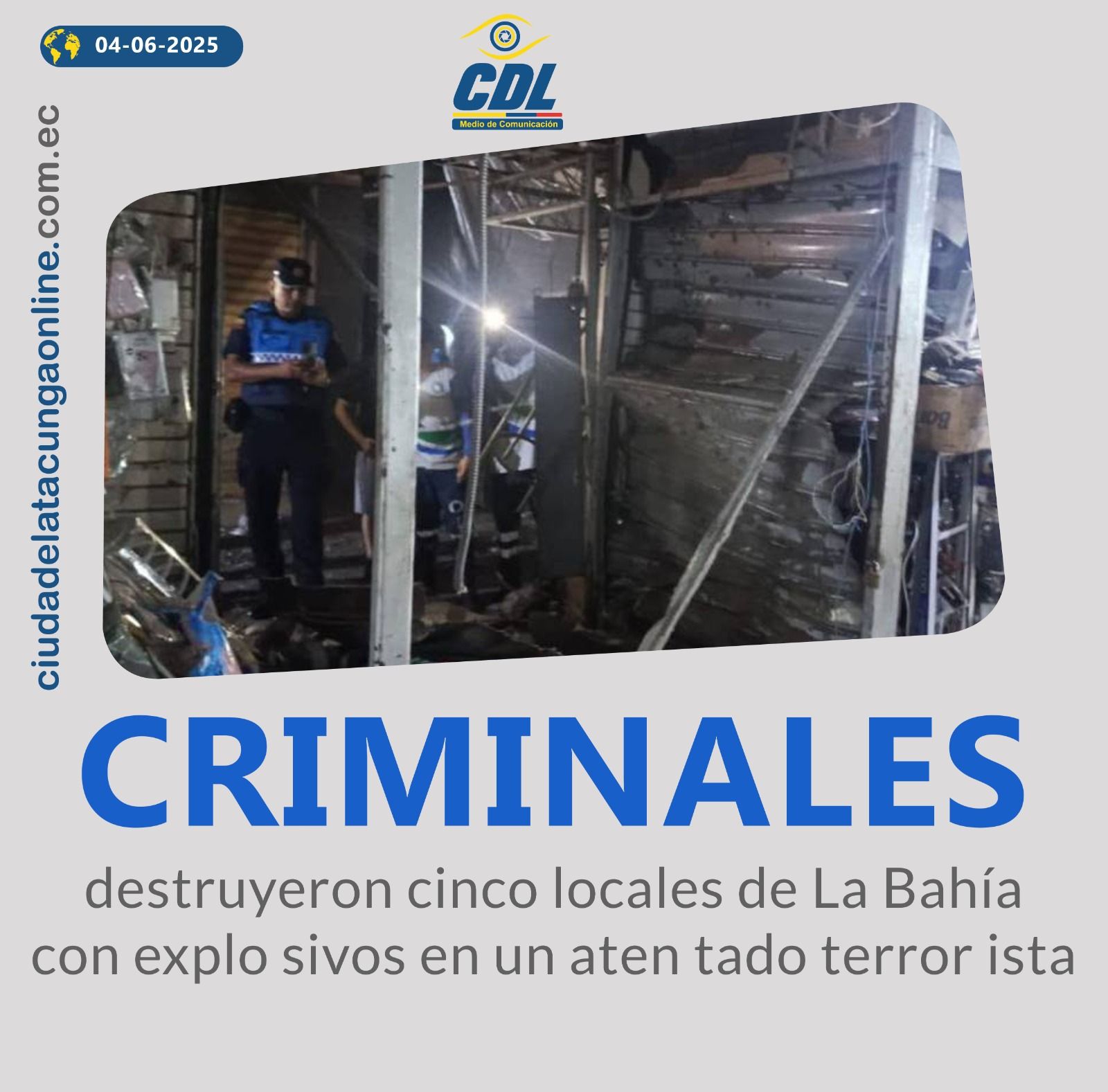 Criminales destruyeron cinco locales de La Bahía con explosivos en un atentado terrorista