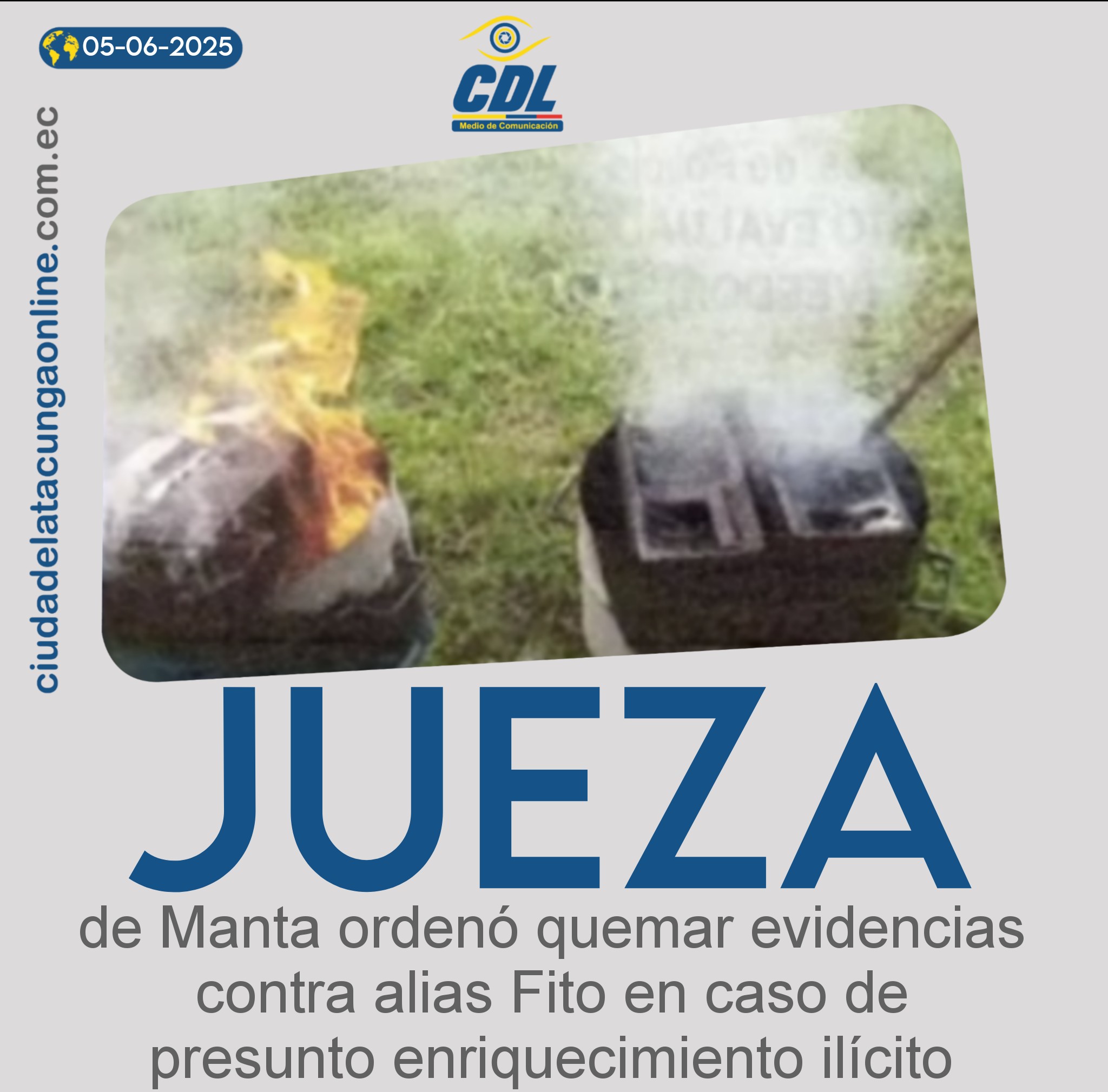 Una jueza de Manta ordenó quemar evidencias contra alias Fito en caso de presunto enriquecimiento ilícito