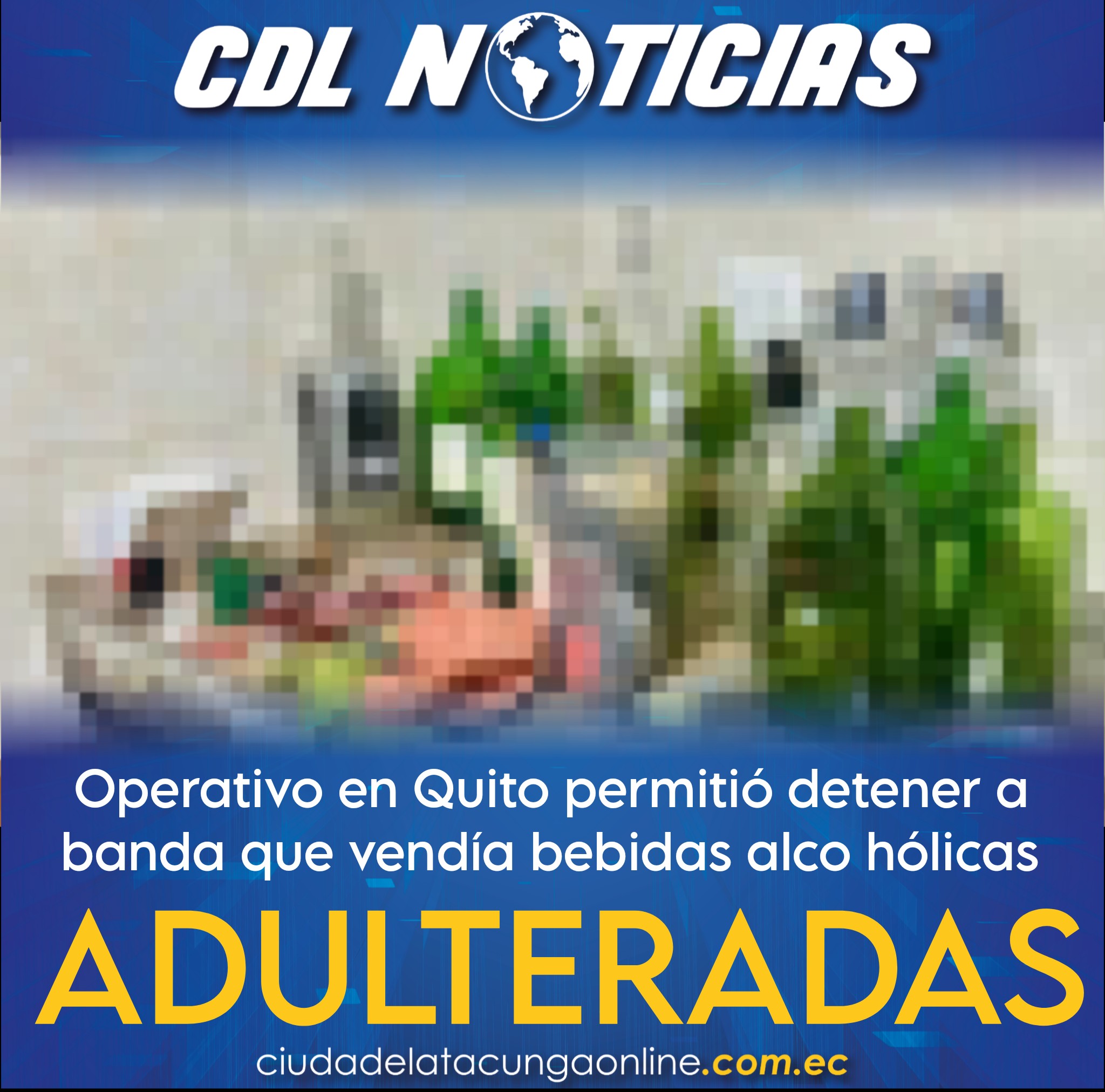 Operativo en Quito permitió detener a banda que vendía bebidas alcohólicas adulteradas