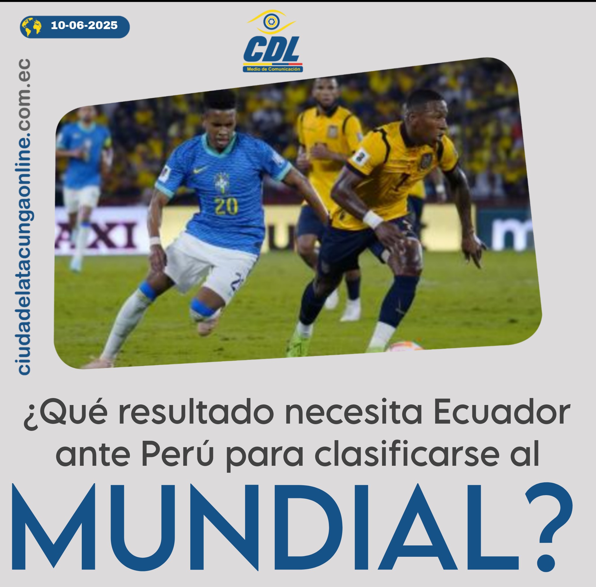 ¿Qué resultado necesita Ecuador ante Perú para clasificarse al Mundial, este 10 de junio?