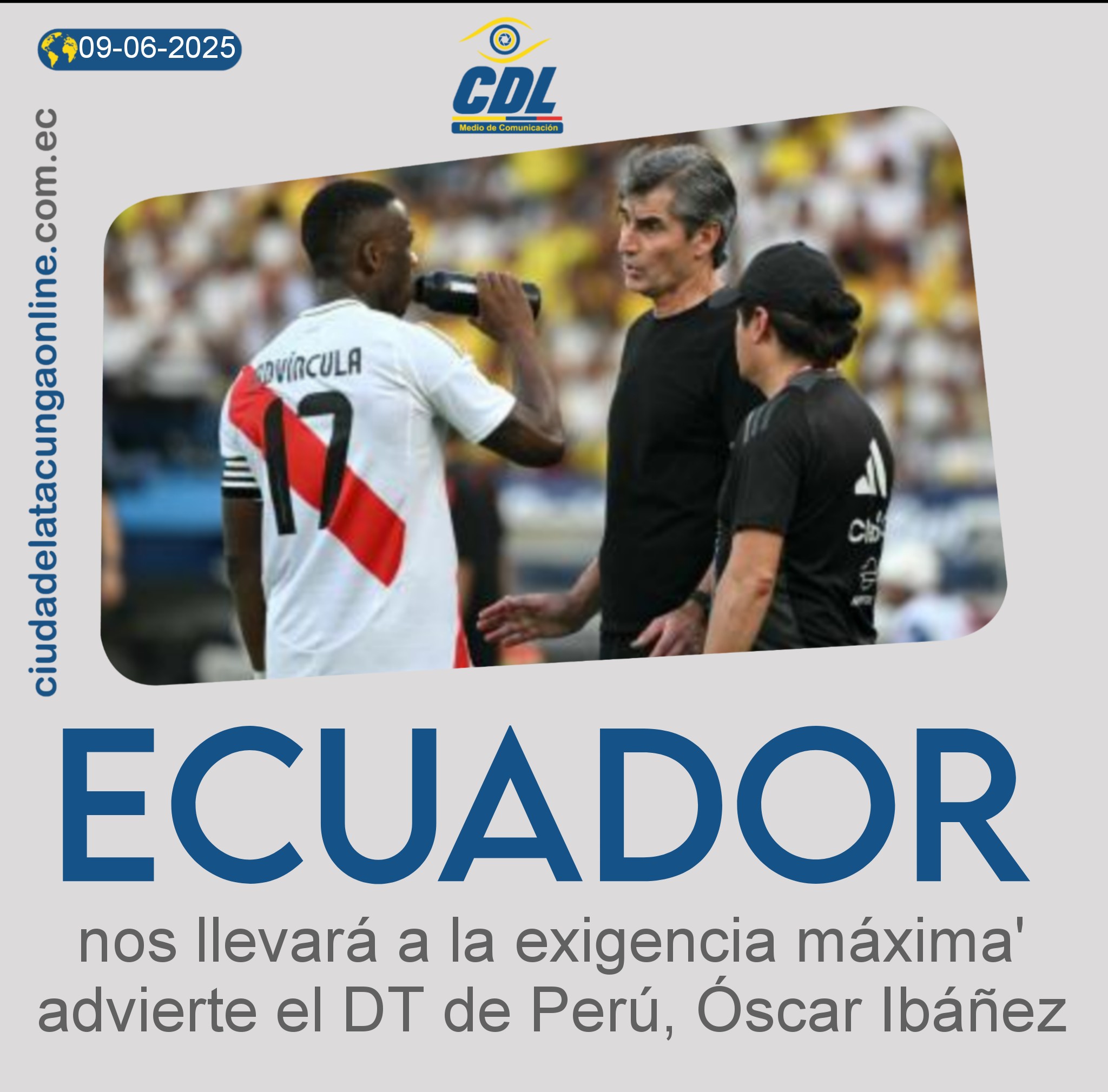 Ecuador nos llevará a la exigencia máxima’ advierte el DT de Perú, Óscar Ibáñez