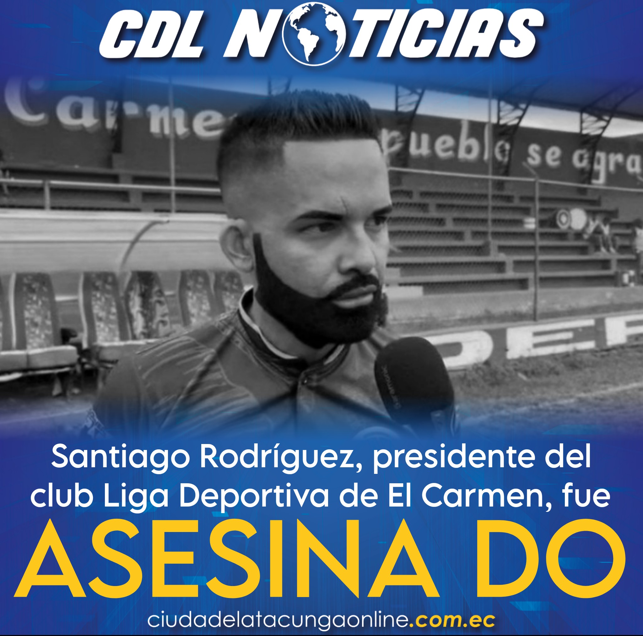 Santiago Rodríguez, presidente del club Liga Deportiva de El Carmen, fue ase sinado