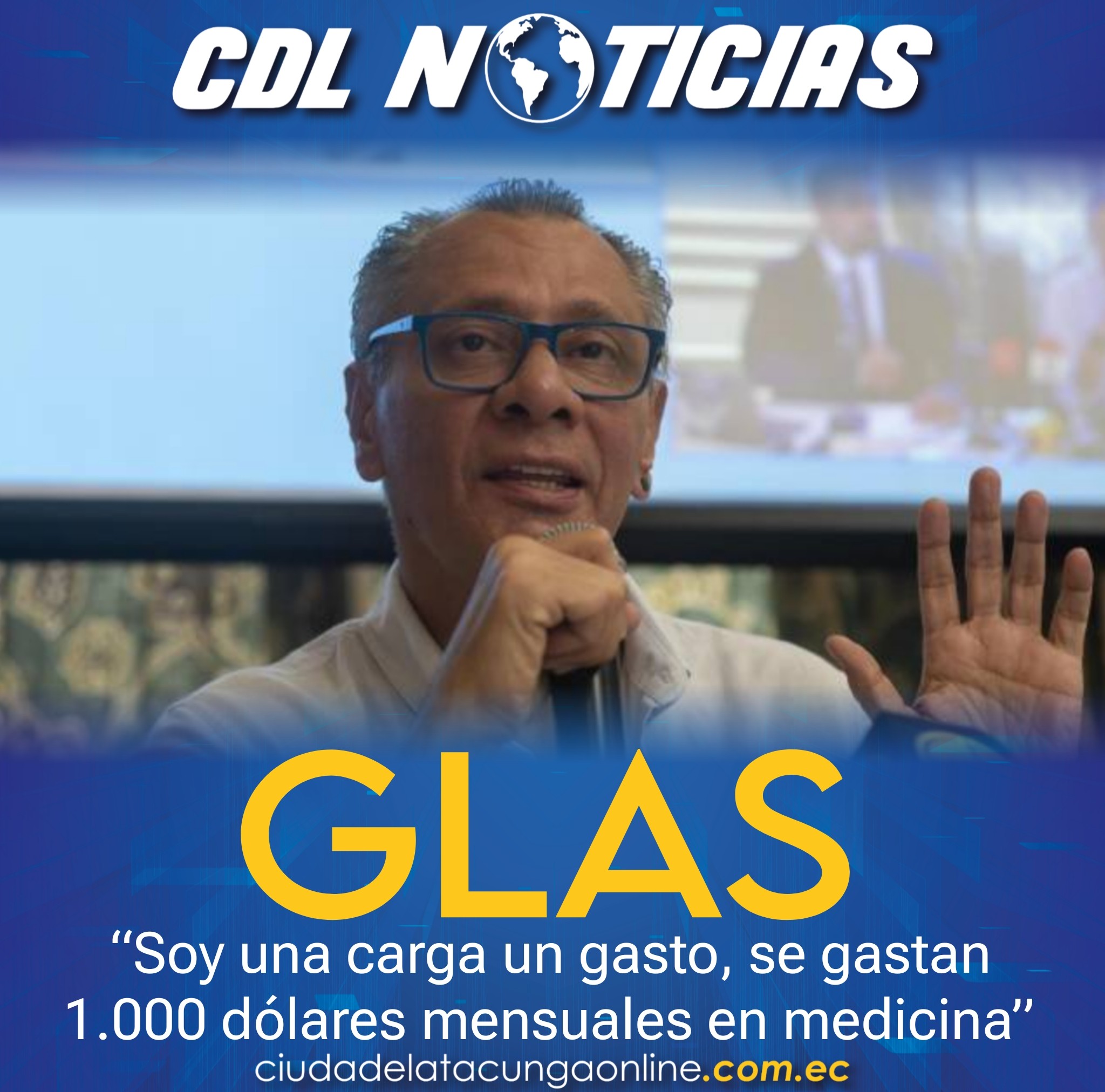 Jorge Glas: “Soy una carga un gasto, se gastan 1.000 dólares mensuales en medicina”
