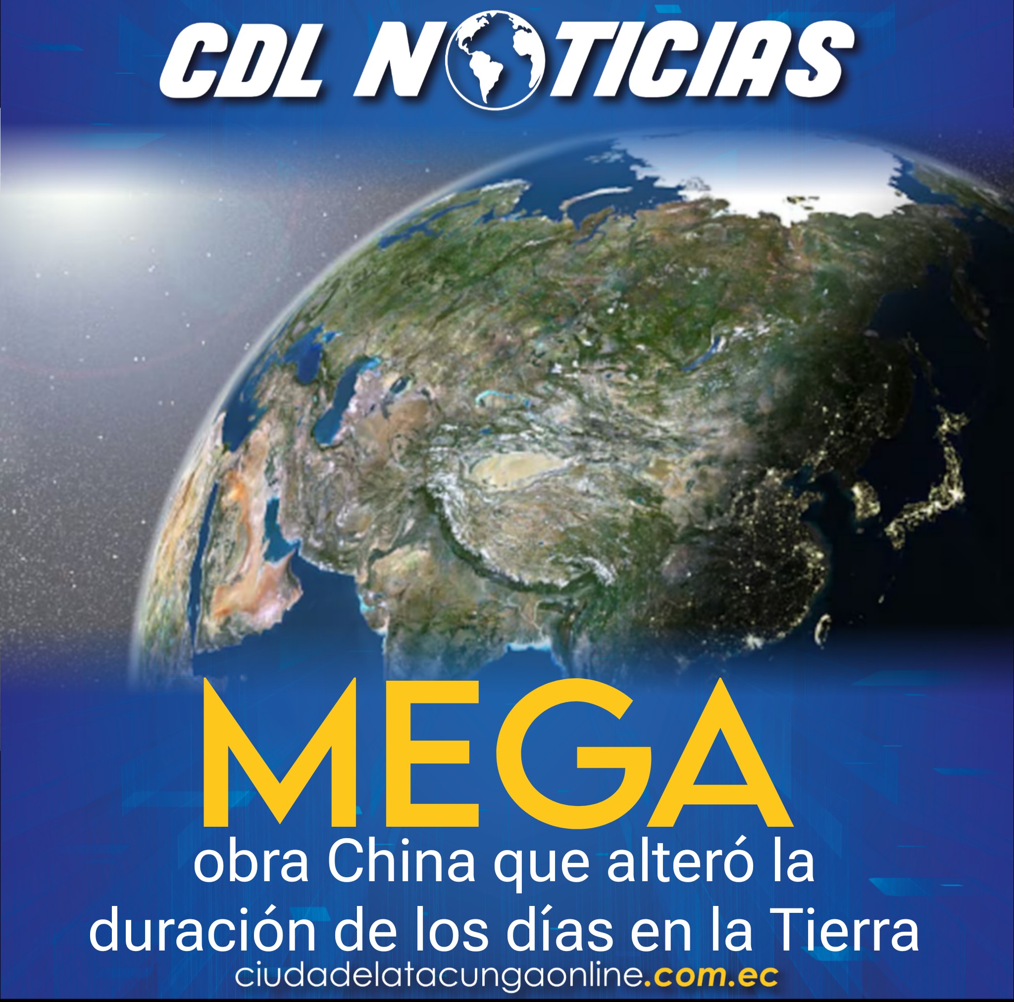 La mega obra China que alteró la duración de los días en la Tierra