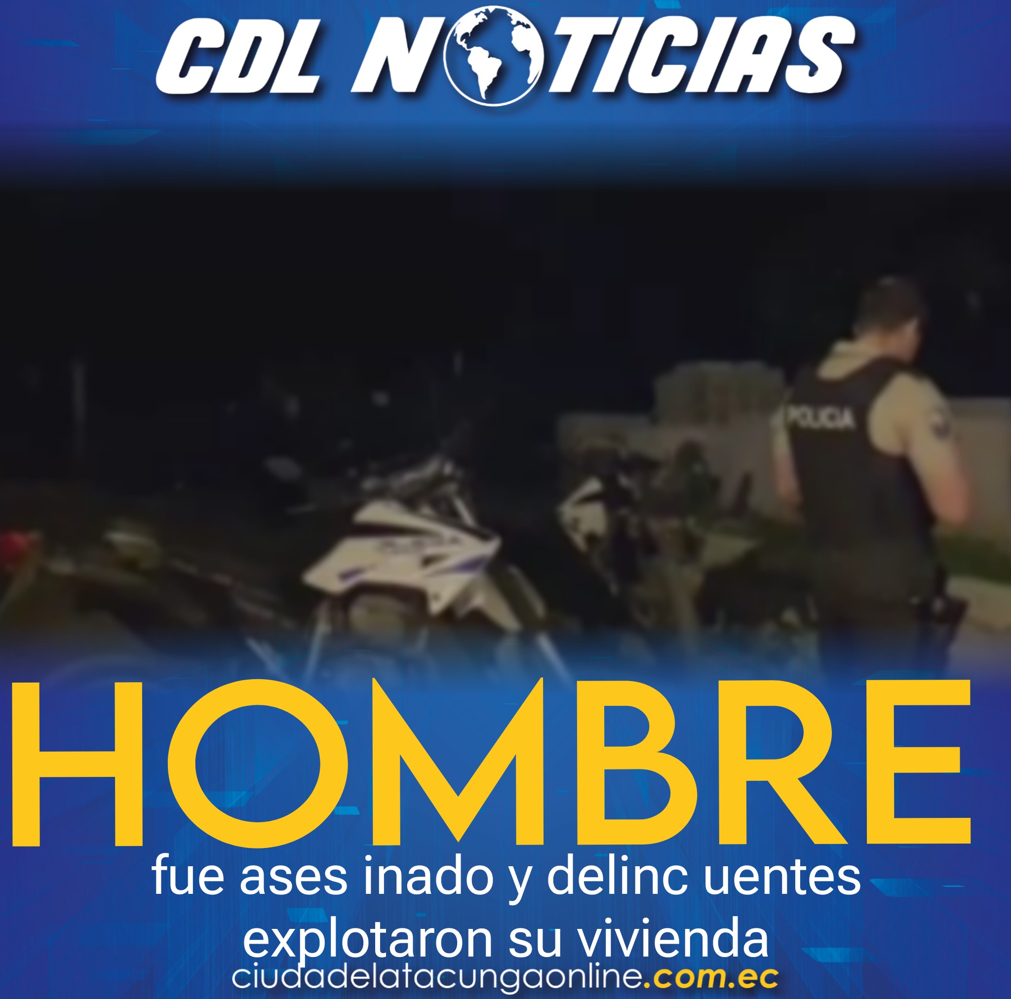 El Oro | Hombre fue ases inado y delinc uentes explotaron su vivienda