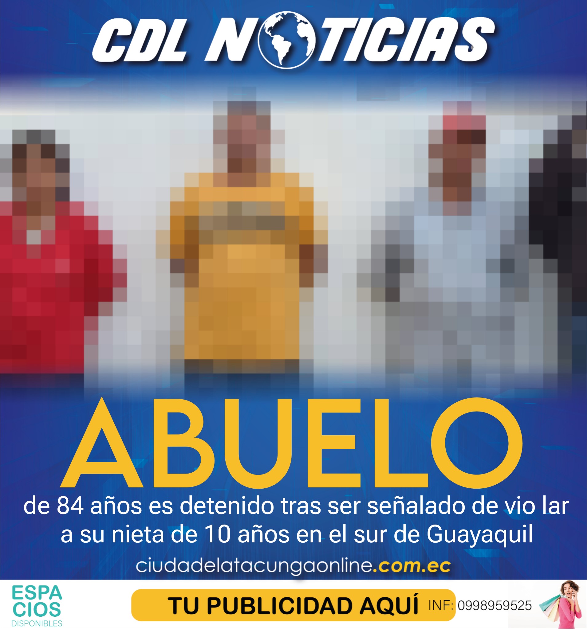 Un abuelo de 84 años es detenido tras ser señalado de violar a su nieta de 10 años en el sur de Guayaquil