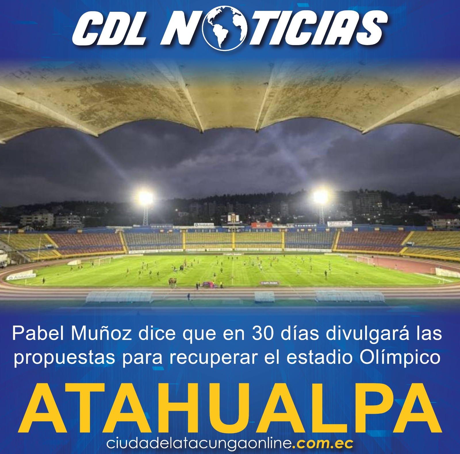 Pabel Muñoz dice que en 30 días divulgará las propuestas para recuperar el estadio Olímpico Atahualpa