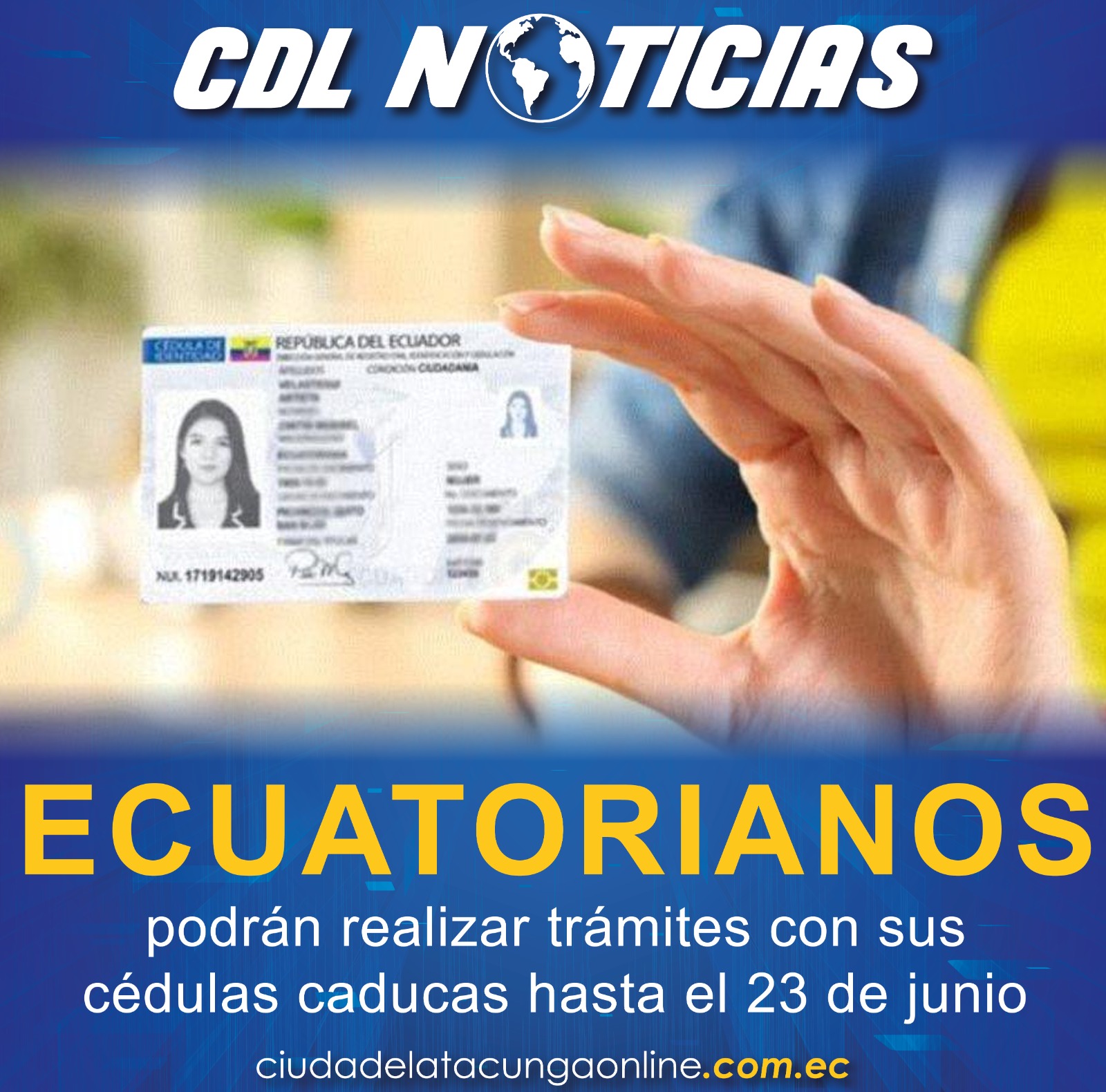Los ecuatorianos podrán realizar trámites con sus cédulas caducas hasta el 23 de junio, según el Registro Civil