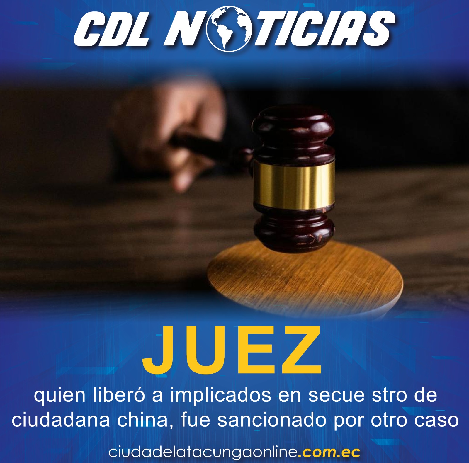 El juez Pablo Pulgarín, quien liberó a implicados en secuestro de ciudadana china, fue sancionado, pero por otro caso