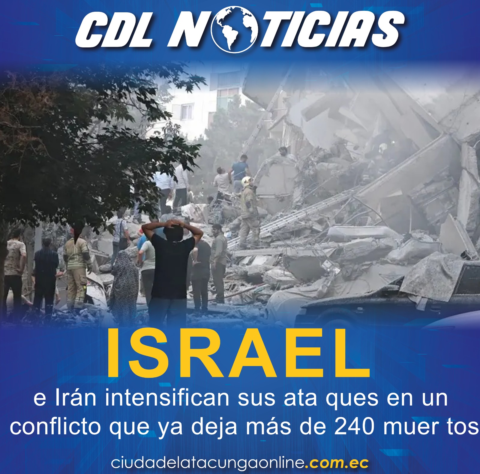Israel e Irán intensifican sus ataques en un conflicto que ya deja más de 240 muertos