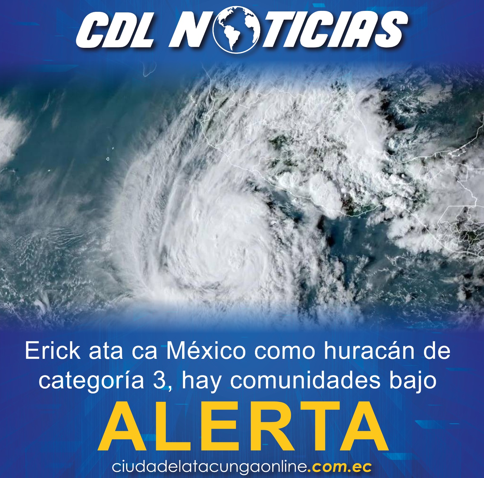 Erick ataca México como huracán de categoría 3, hay comunidades bajo alerta