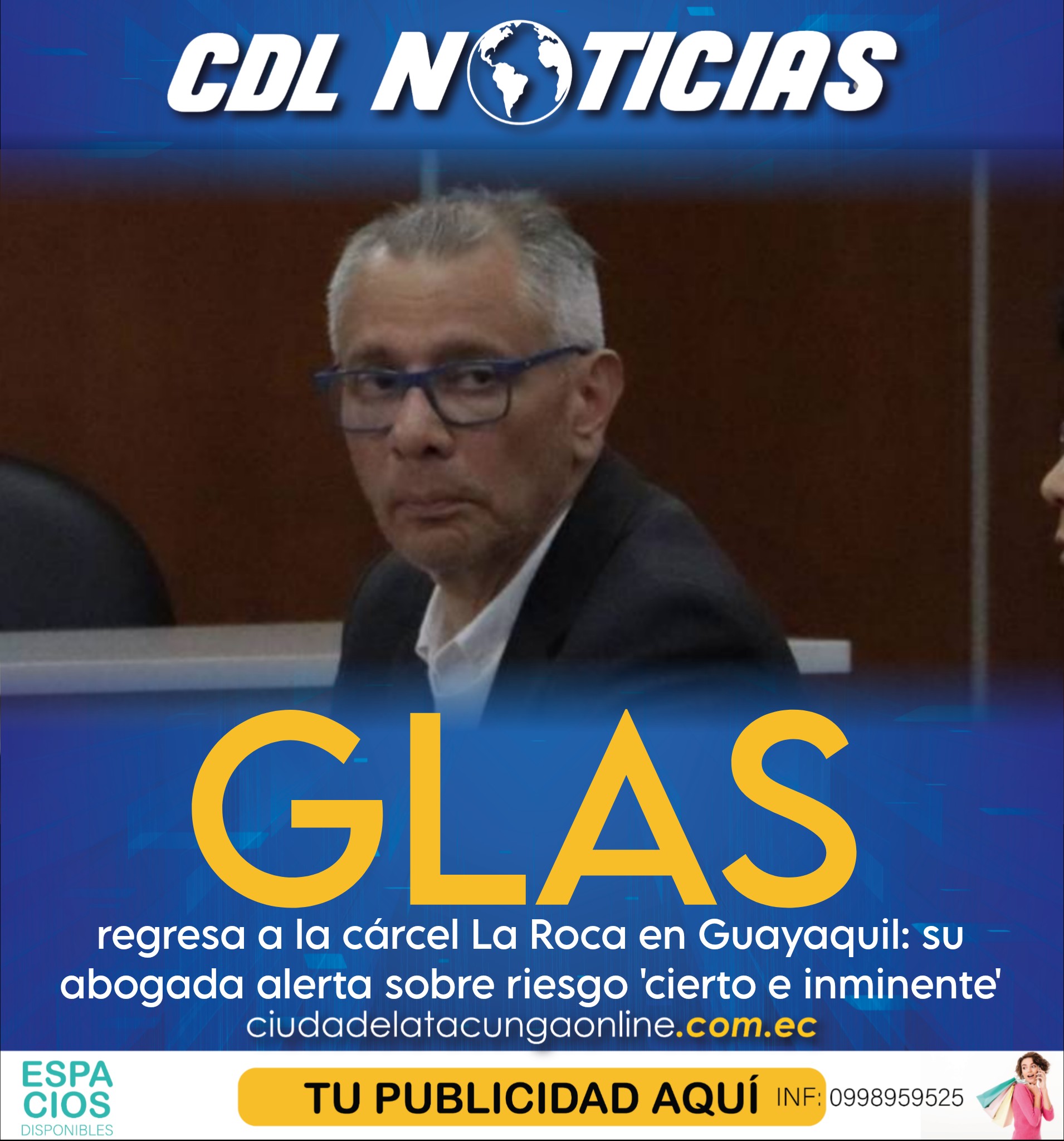 Jorge Glas regresa a la cárcel La Roca en Guayaquil: su abogada alerta sobre riesgo ‘cierto e inminente’