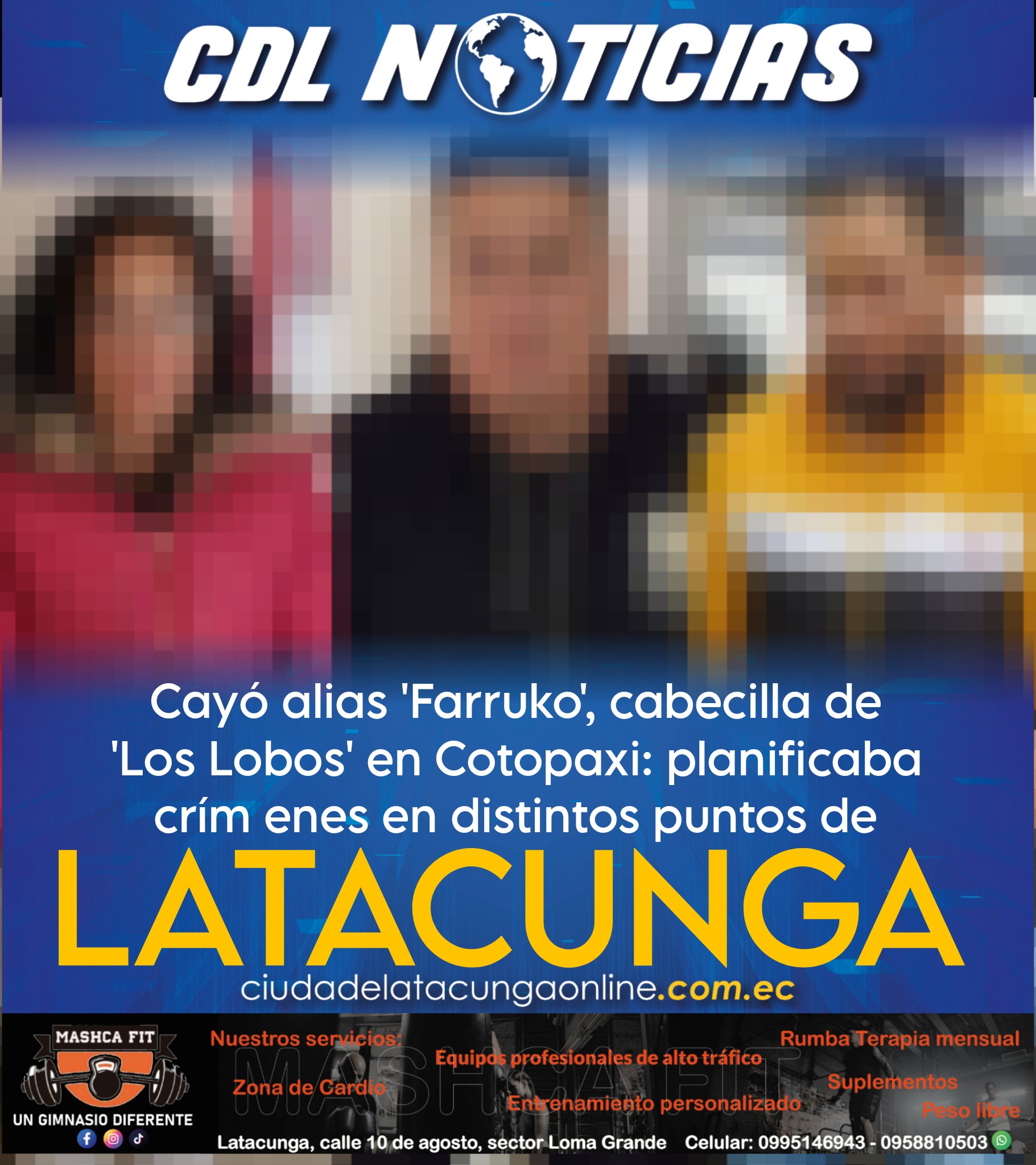 Cayó alias ‘Farruko’, cabecilla de ‘Los Lobos’ en Cotopaxi: planificaba crím enes en distintos puntos de Latacunga