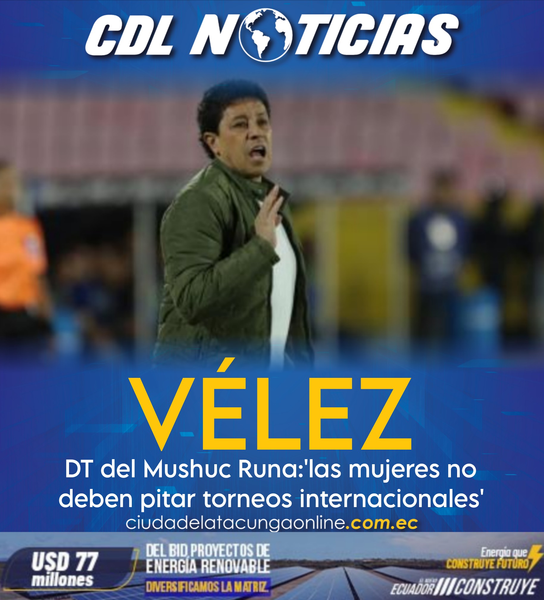 Paúl Vélez, DT del Mushuc Runa:’las mujeres no deben pitar torneos internacionales’