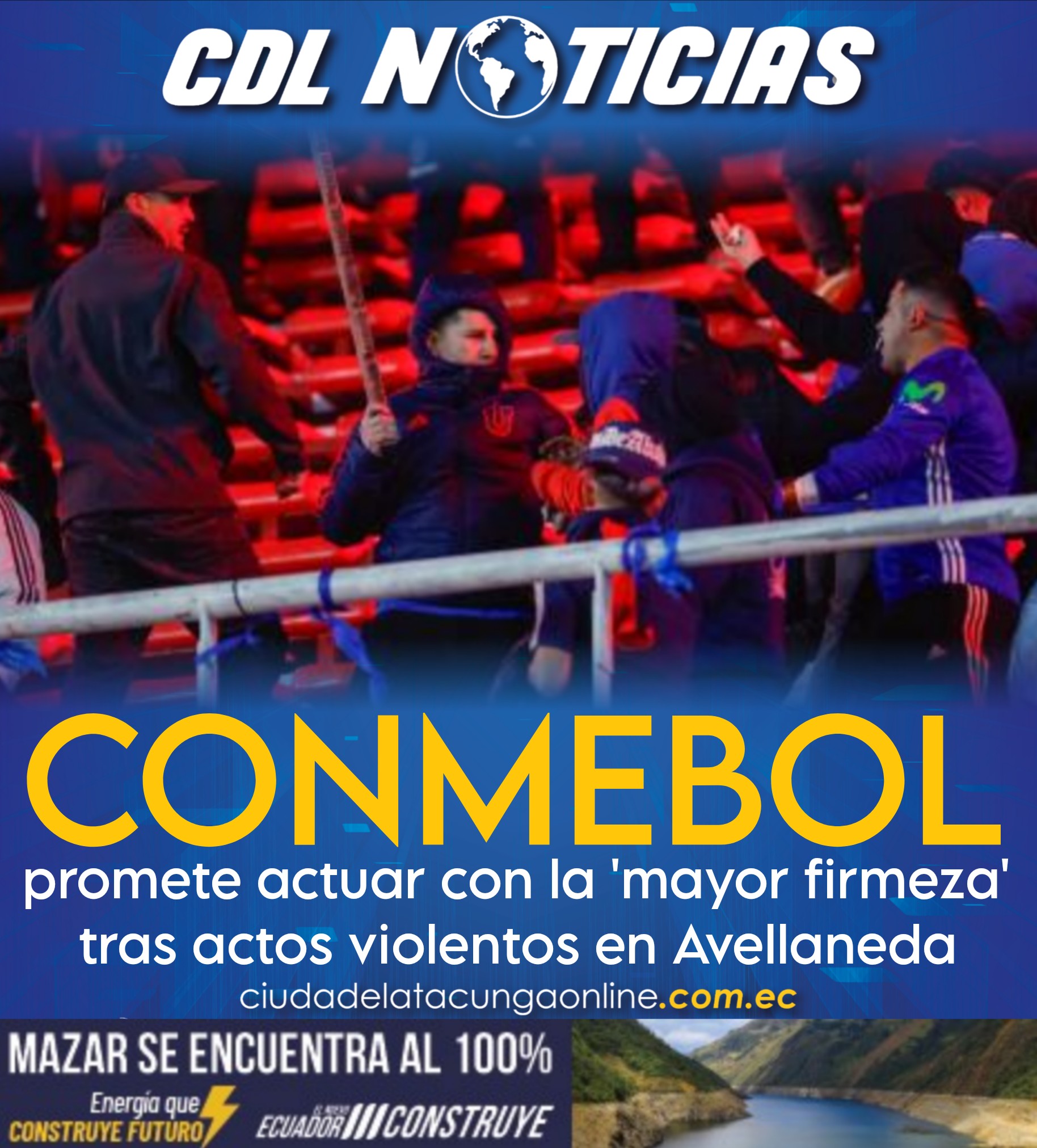 La Conmebol promete actuar con la ‘mayor firmeza’ tras actos violentos en Avellaneda