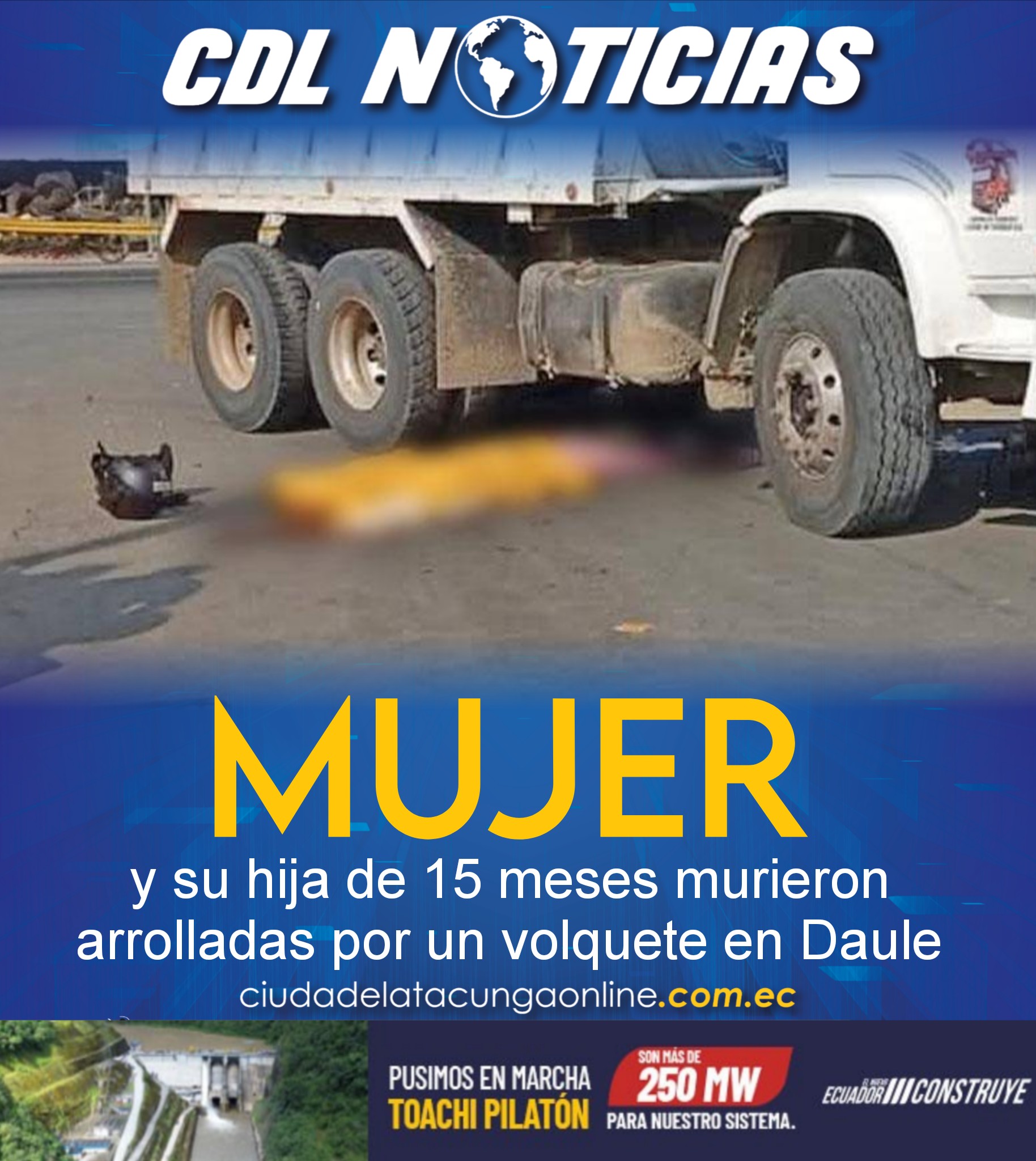 Una mujer y su hija de 15 meses mu rieron arrolladas por un volquete en Daule