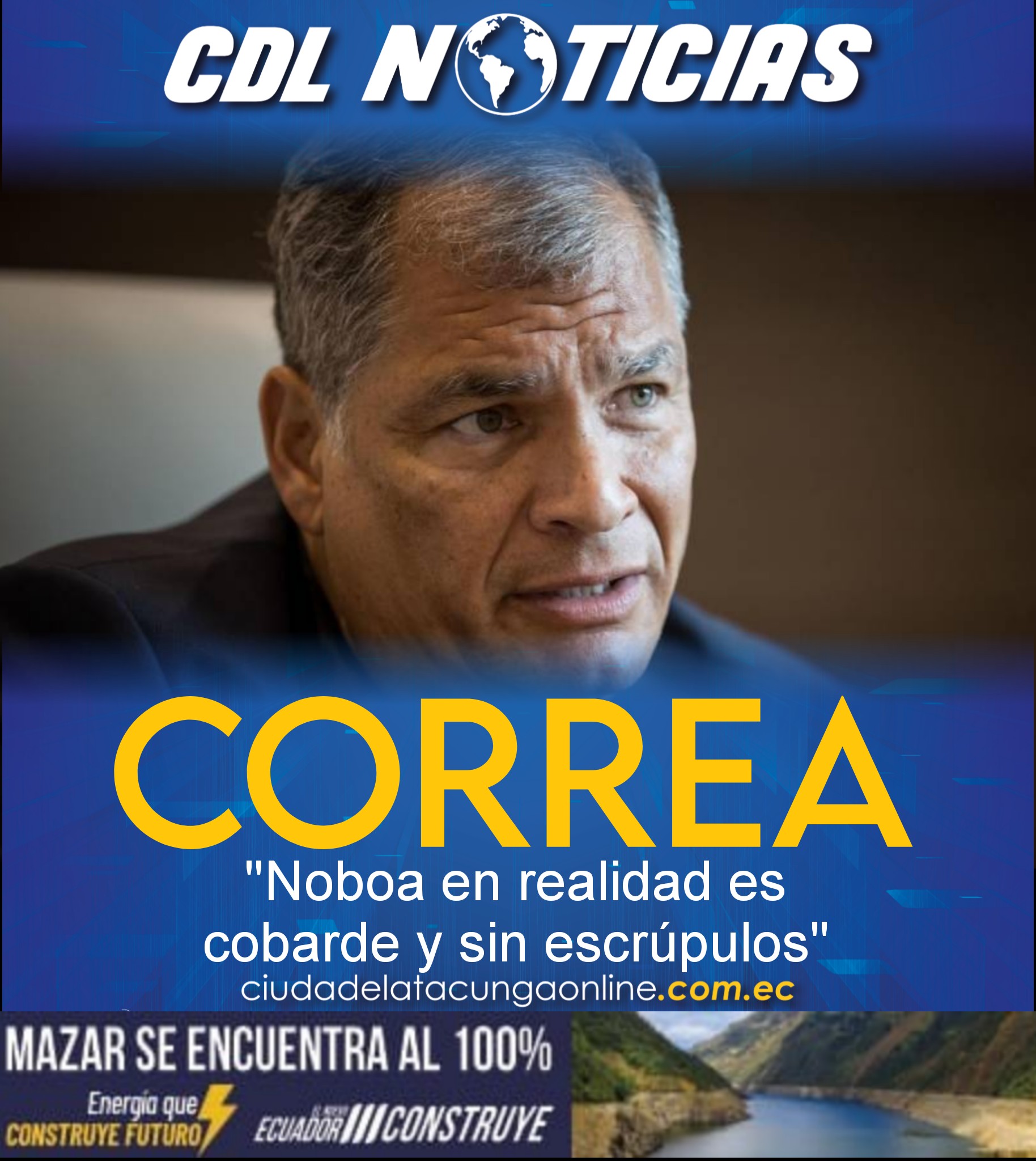 Expresidente Rafael Correa: «Noboa en realidad es cobarde y sin escrúpulos»