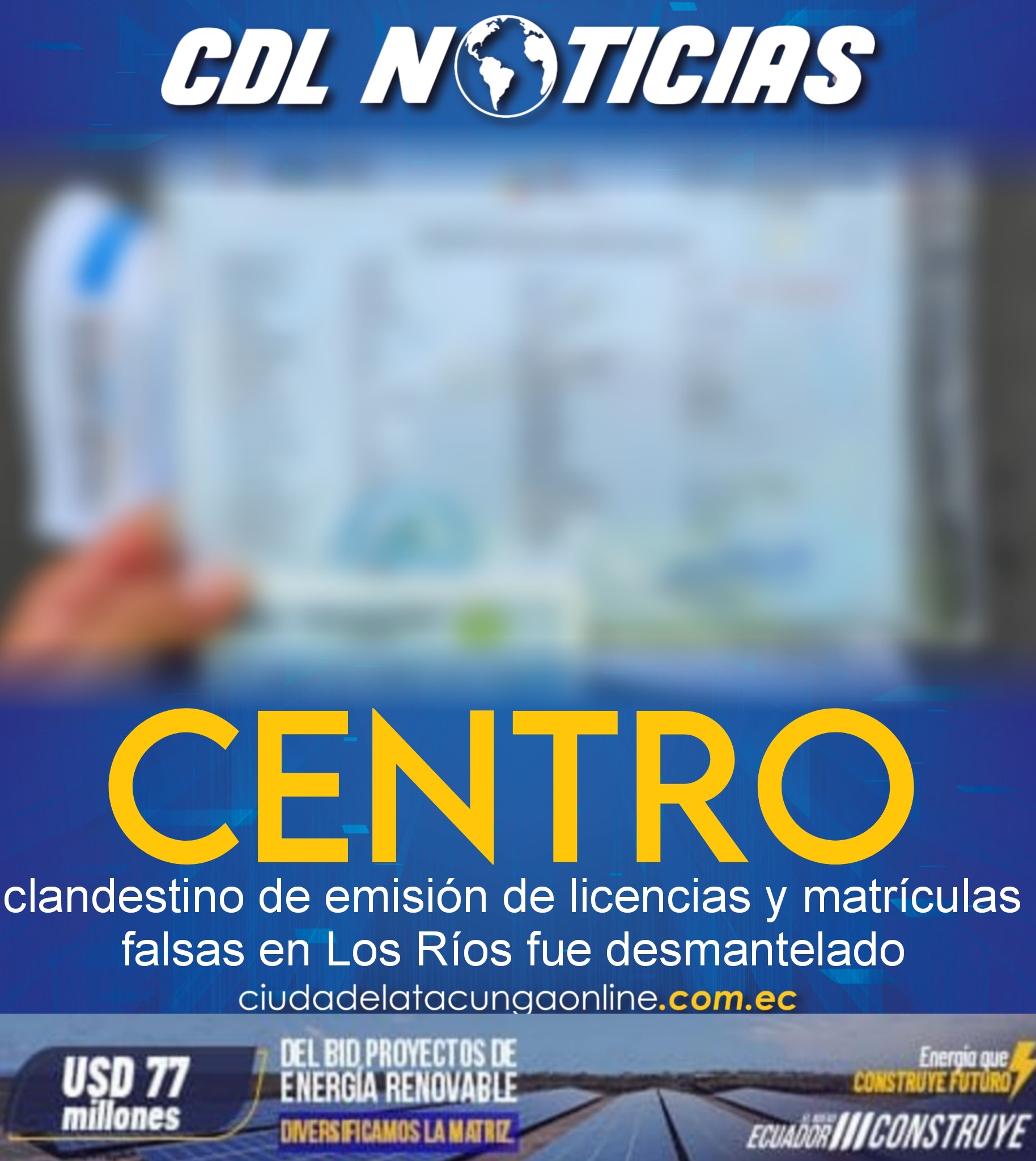 Centro clandestino de emisión de licencias y matrículas falsas en Los Ríos fue desmantelado