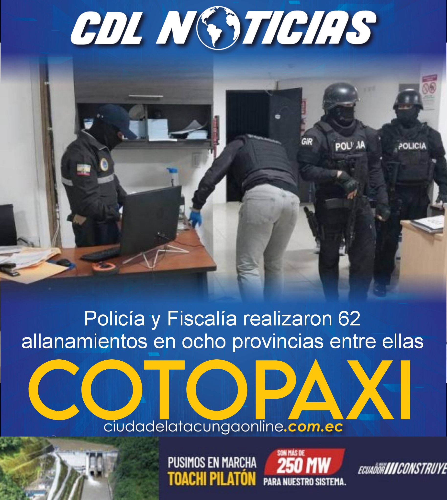 Caso Comandos de la Frontera: La Policía y Fiscalía realizaron 62 allanamientos en ocho provincias entre ellas Cotopaxi