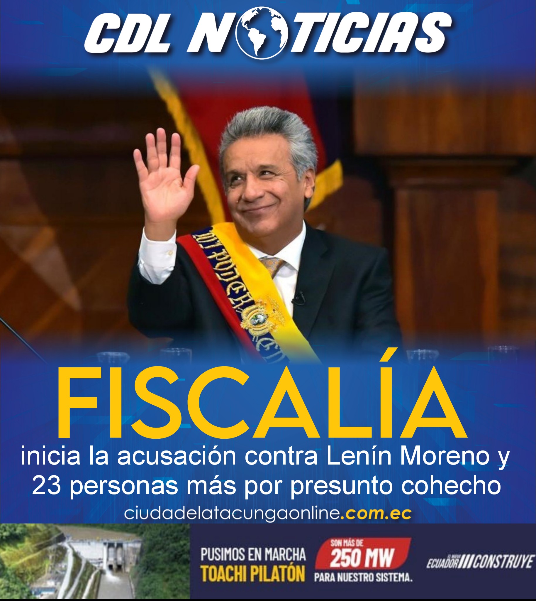 Caso Sinohydro: Fiscalía inicia la acusación contra Lenín Moreno y 23 personas más por presunto cohecho