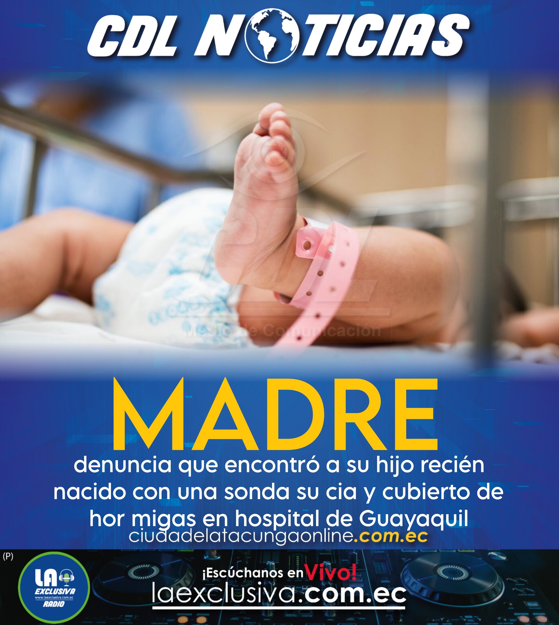 Madre denuncia que encontró a su hijo recién nacido con una sonda su cia y cubierto de hor migas en hospital de Guayaquil