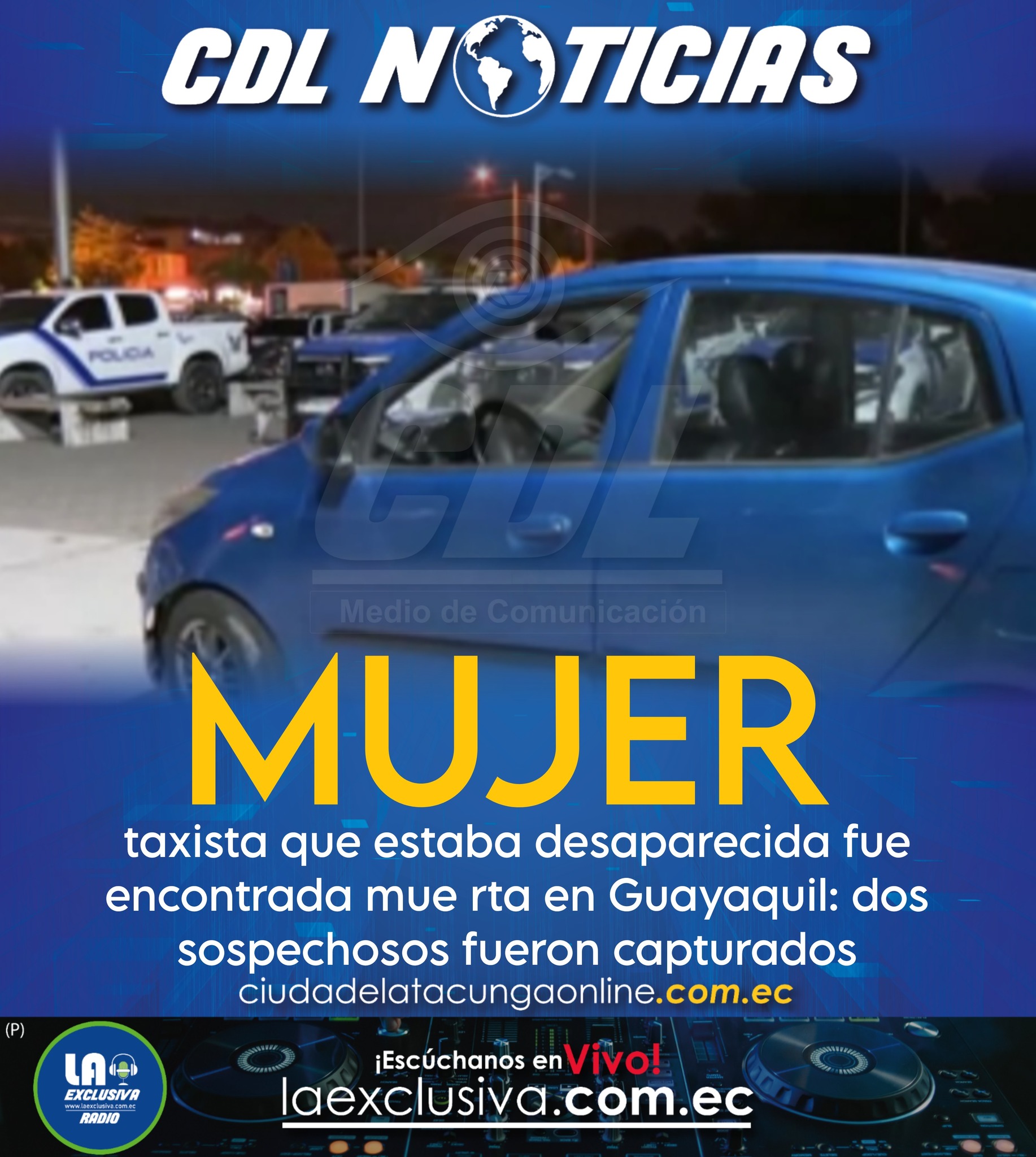 Una taxista que estaba desaparecida fue encontrada mue rta en Guayaquil: dos sospechosos fueron capturados