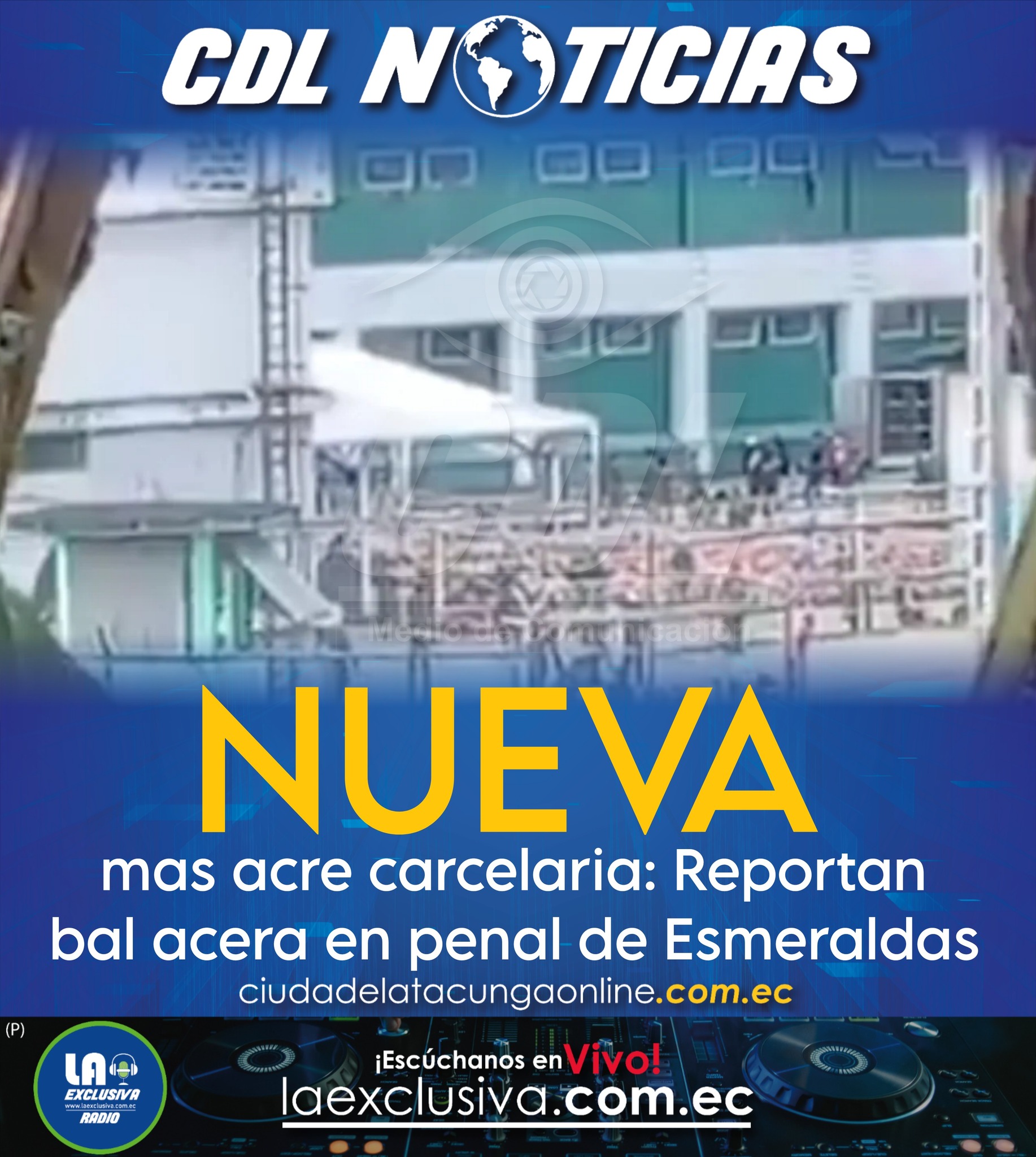 Nueva mas acre carcelaria: Reportan bal acera en penal de Esmeraldas