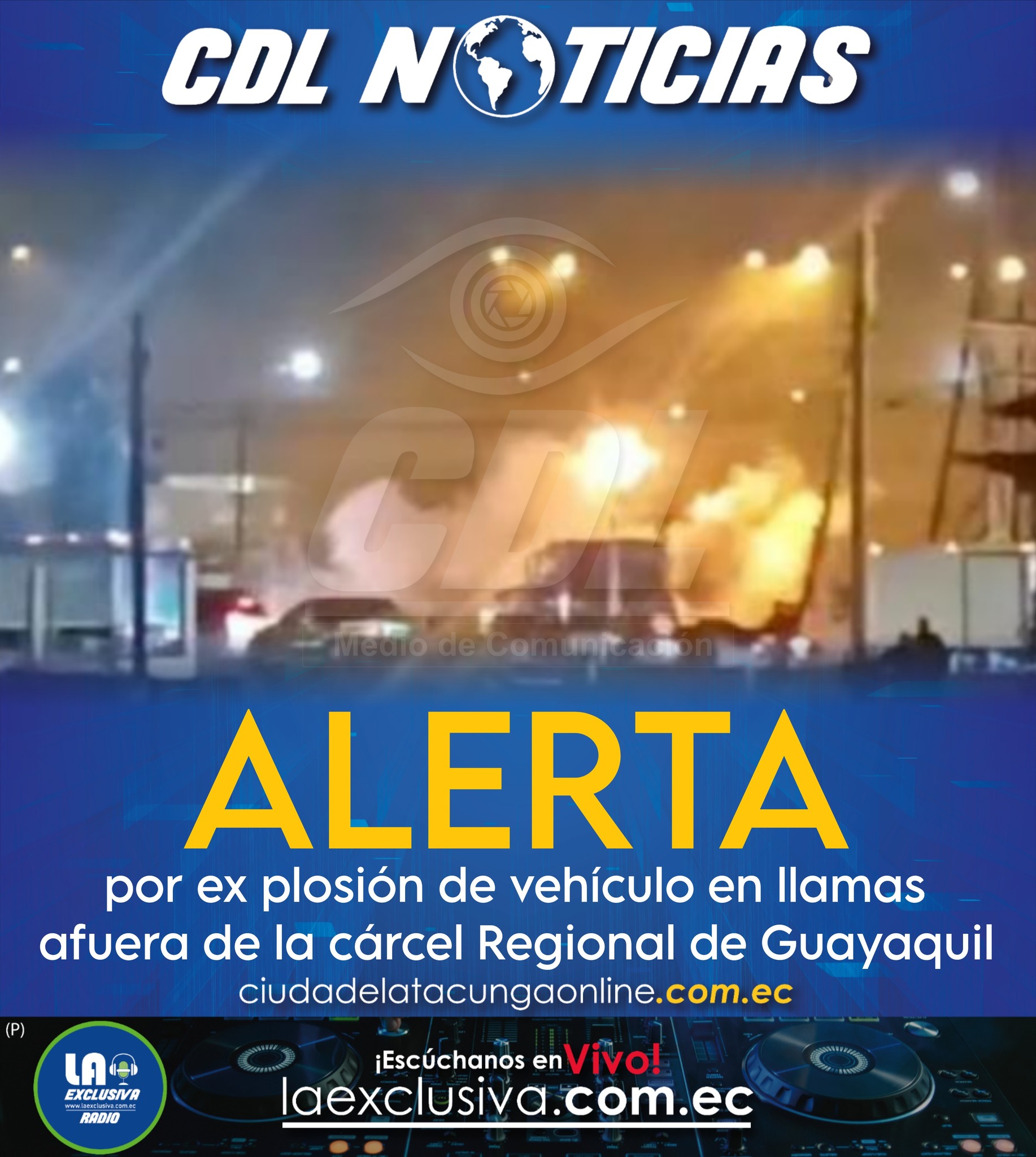Alarma por ex plosión de vehículo en llamas afuera de la cárcel Regional de Guayaquil