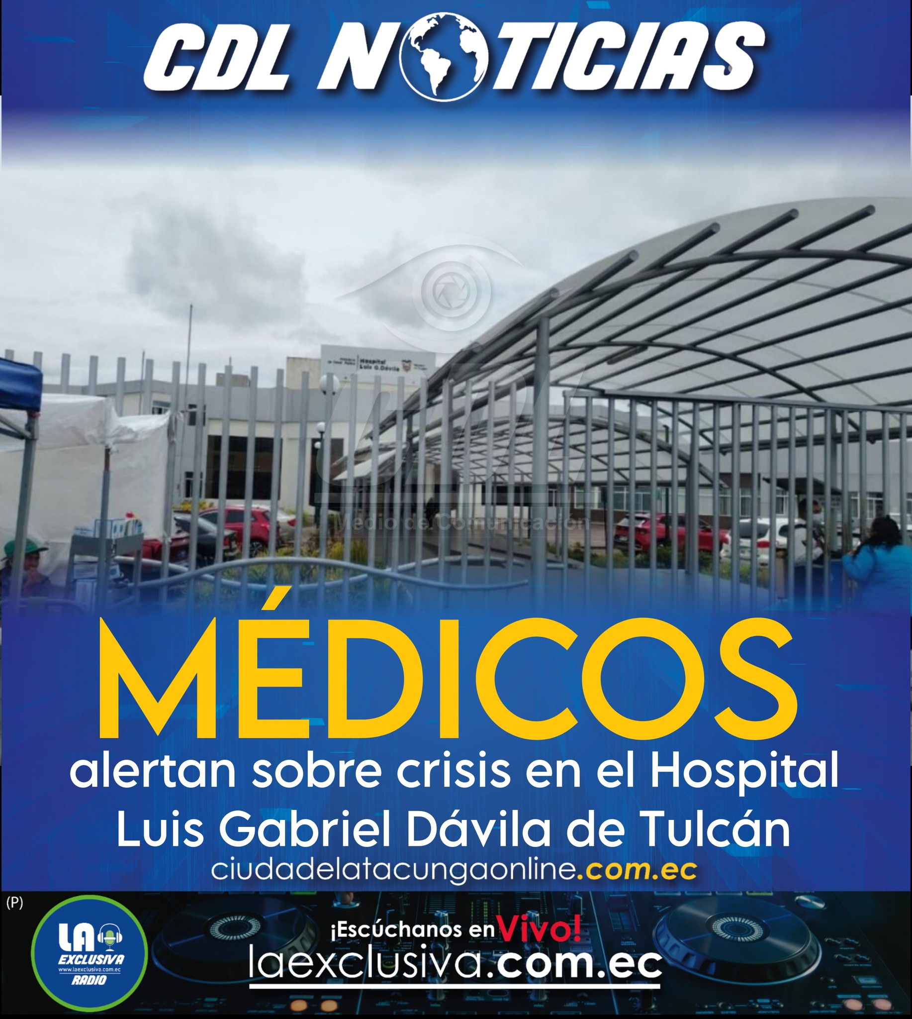 Médicos alertan sobre crisis en el Hospital Luis Gabriel Dávila de Tulcán