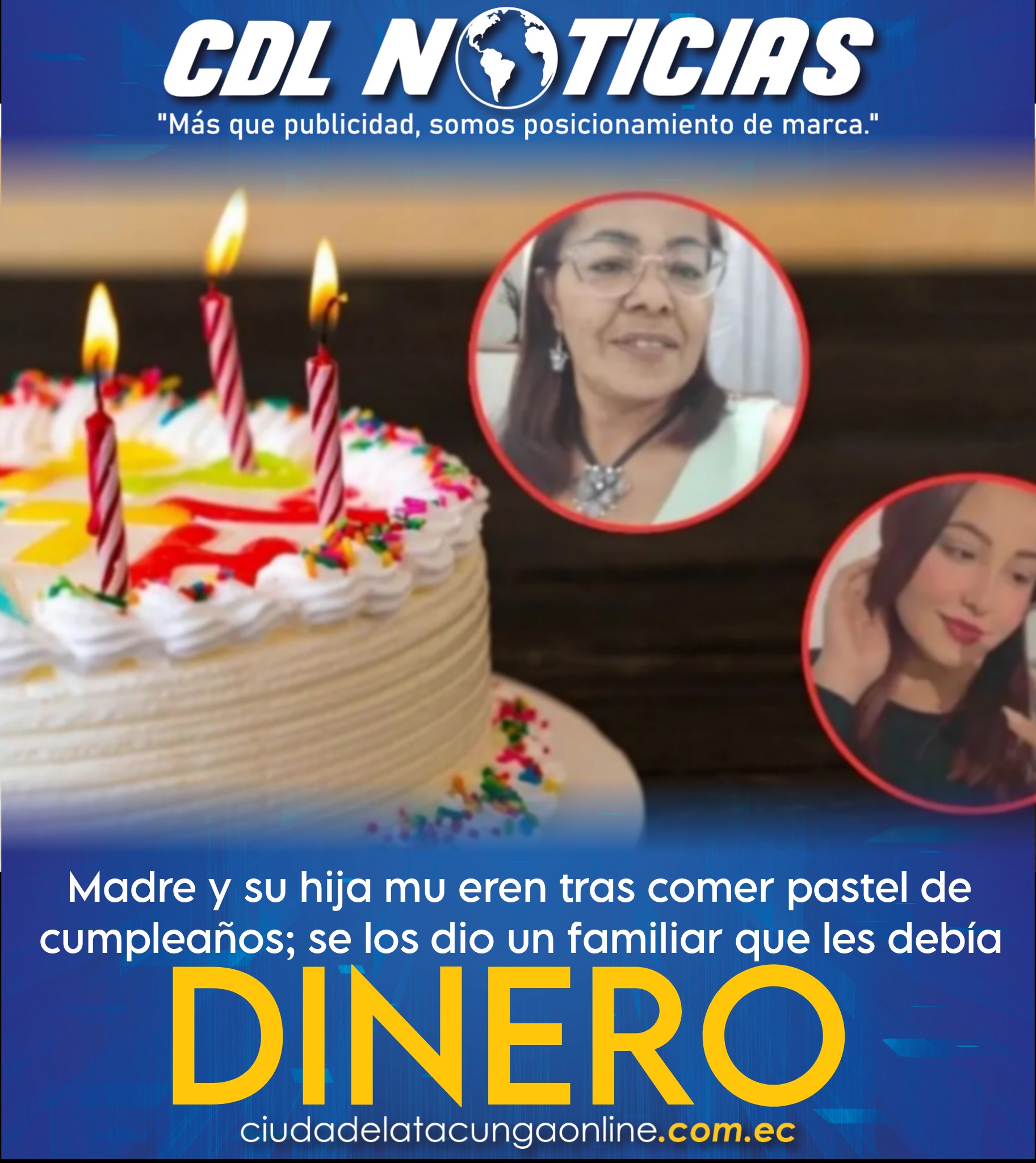Madre y su hija mu eren tras comer pastel de cumpleaños; se los dio un familiar que les debía dinero
