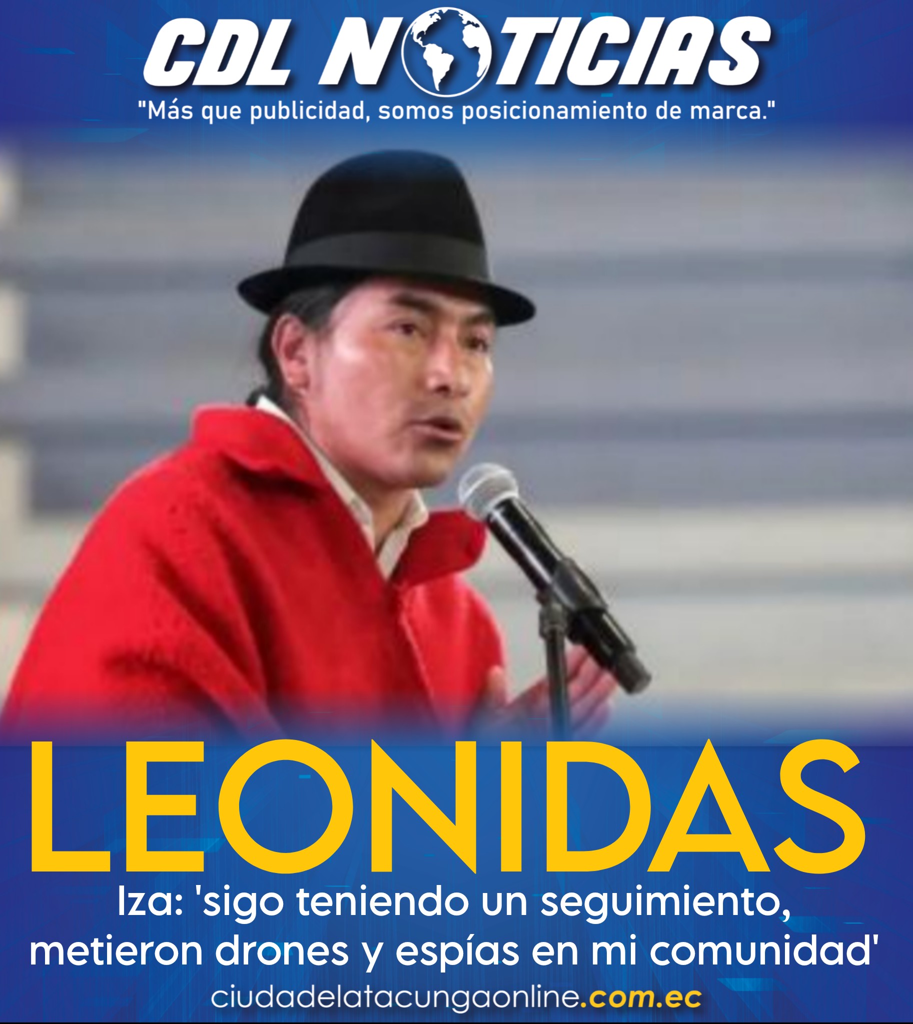 Leonidas Iza: ‘sigo teniendo un seguimiento, metieron drones y espías en mi comunidad’