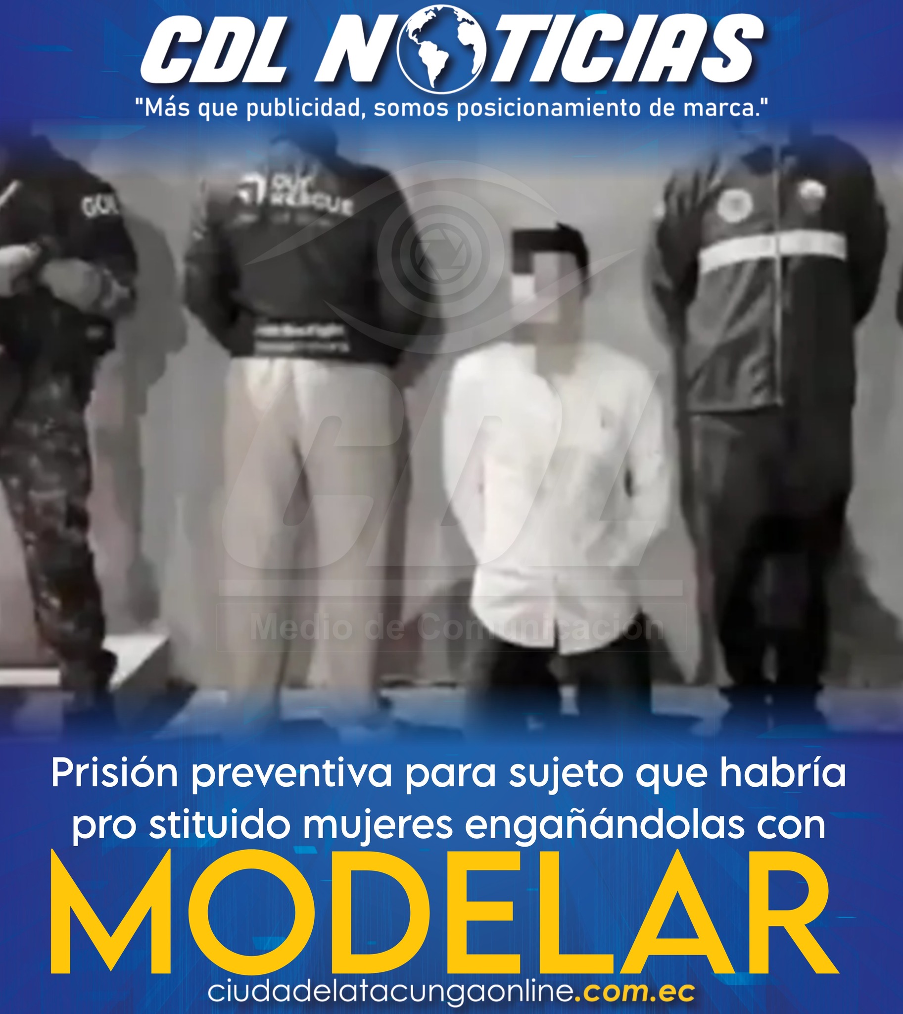 Guayaquil: prisión preventiva para sujeto que habría pro stituido mujeres engañándolas con modelar