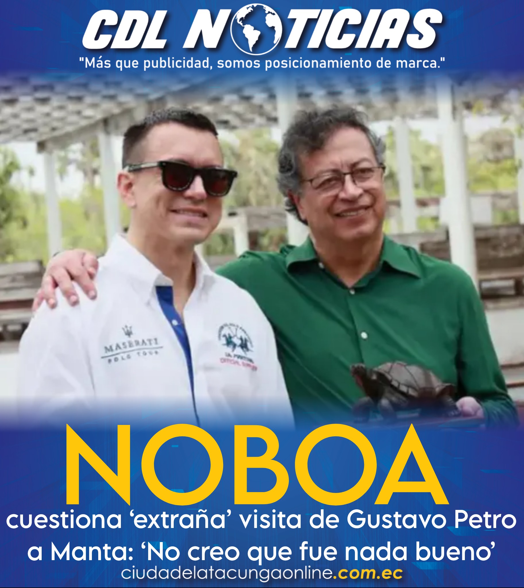 Noboa cuestiona ‘extraña’ visita de Gustavo Petro a Manta: ‘No creo que fue nada bueno’