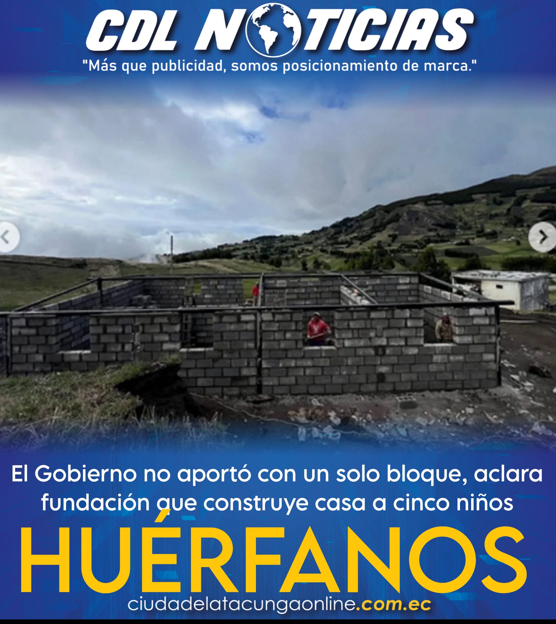 El Gobierno no aportó con un solo bloque, aclara fundación que construye casa a niños huérfanos en Bolívar