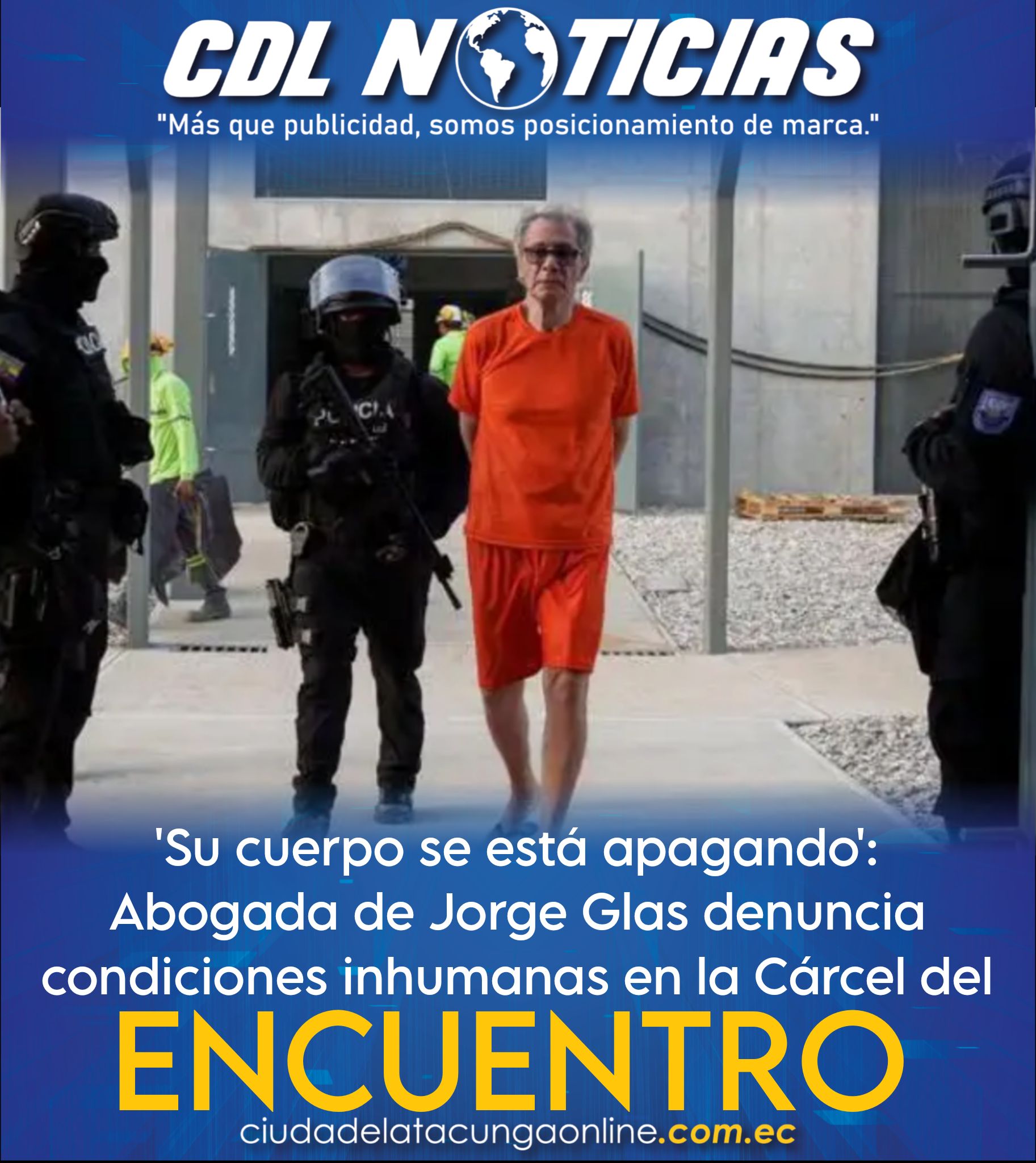 ‘Su cuerpo se está apagando’: Abogada de Jorge Glas denuncia condiciones inhumanas en la Cárcel del Encuentro