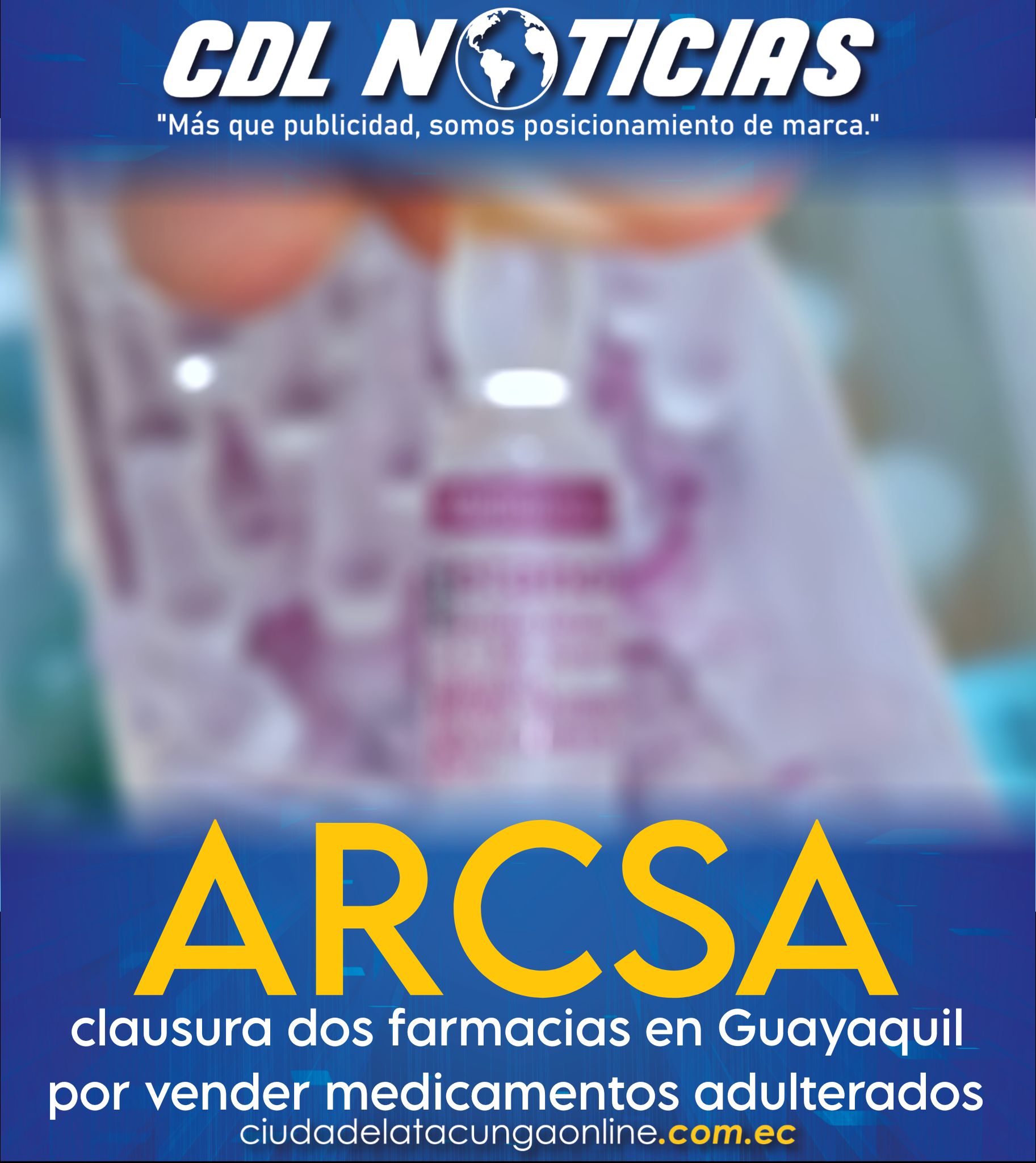Arcsa clausura dos farmacias en Guayaquil por vender medicamentos adulterados