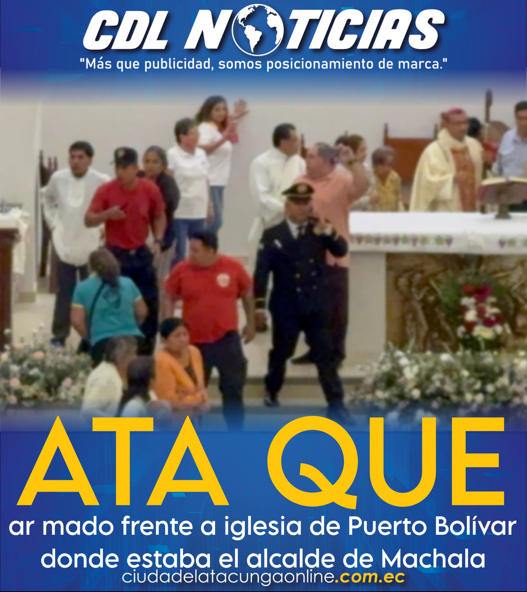 Ataque ar mado frente a iglesia de Puerto Bolívar donde estaba el alcalde de Machala